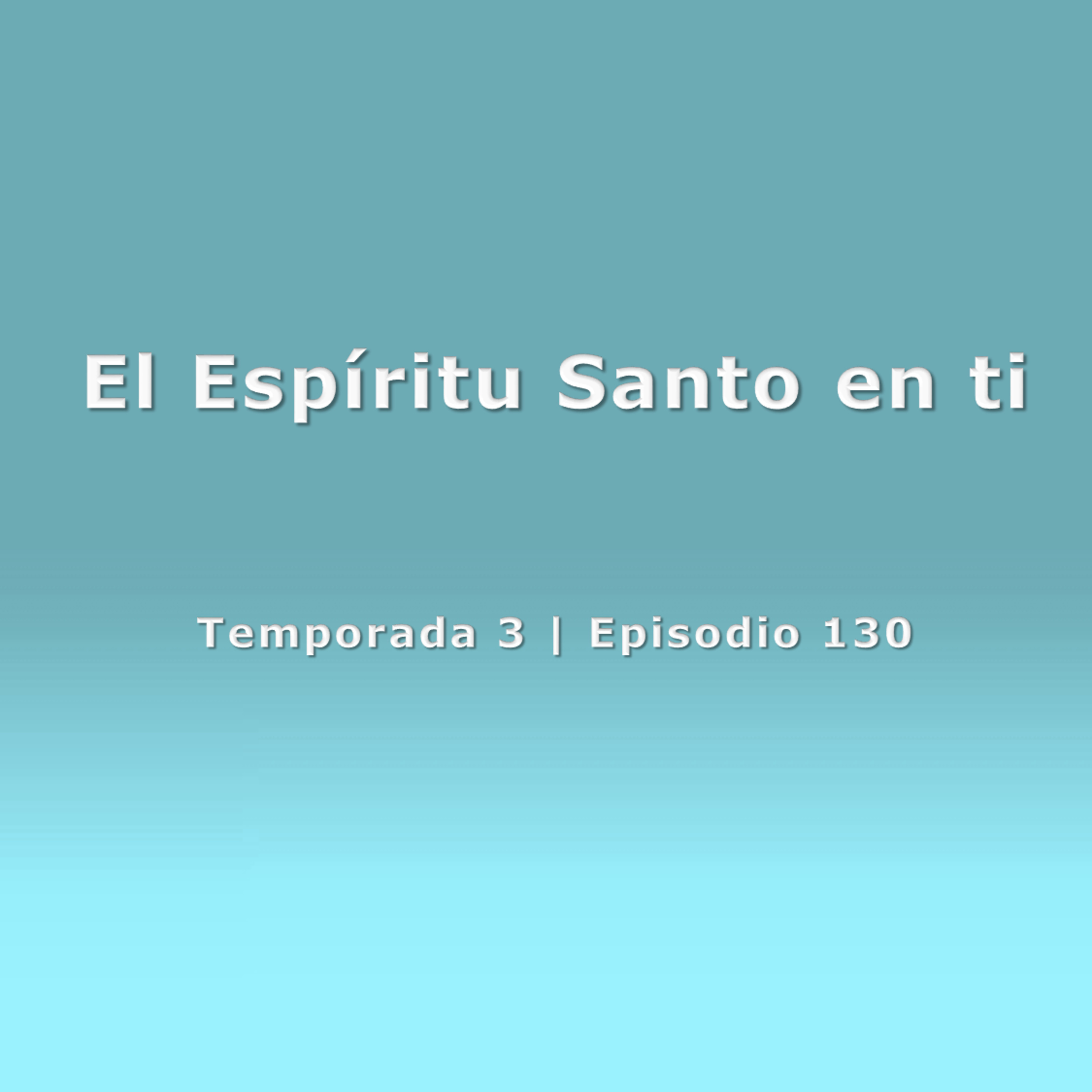 El Espíritu Santo en ti - Temp. 3 (N° 130) episode artwork