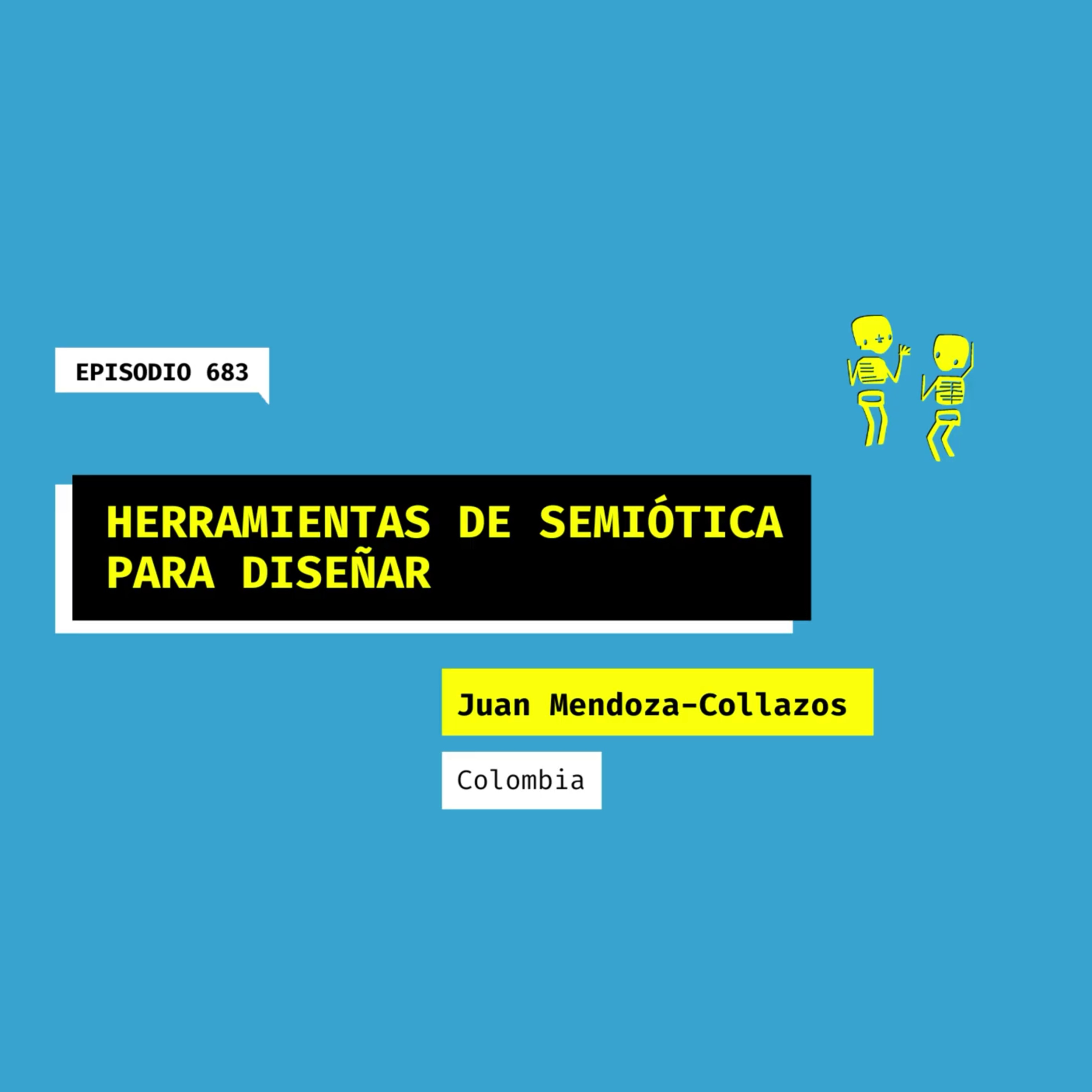 191. DISEÑO Y DIASPORA EP. 683 - HERRRAMIENTAS DE SEMIOTICA PARA DISEÑAR - JUAN MENDOZA episode artwork