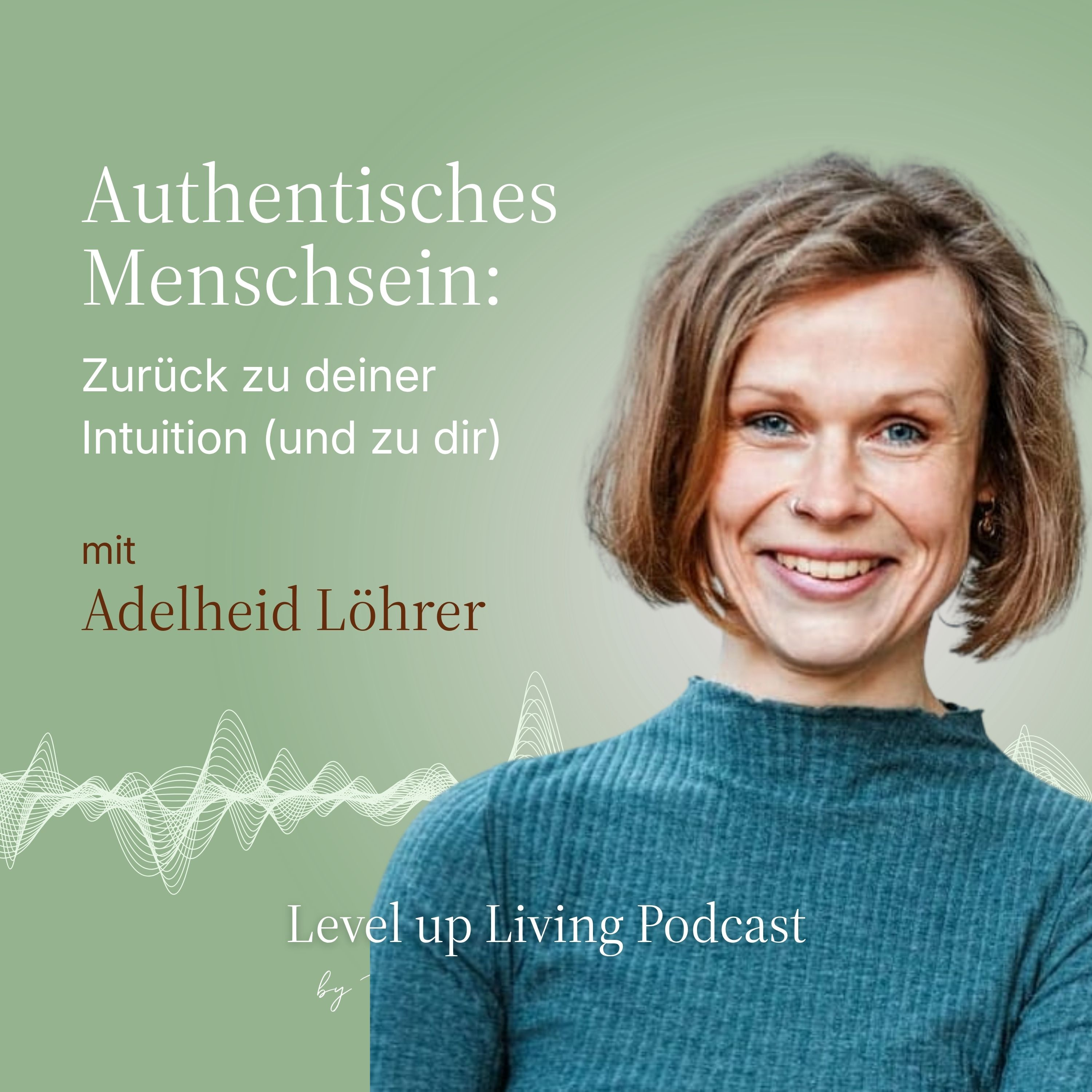 Authentisch MenschSein: Zurück zu deiner Intuition (und zu dir) – mit Adelheid Löhrer #115 episode artwork
