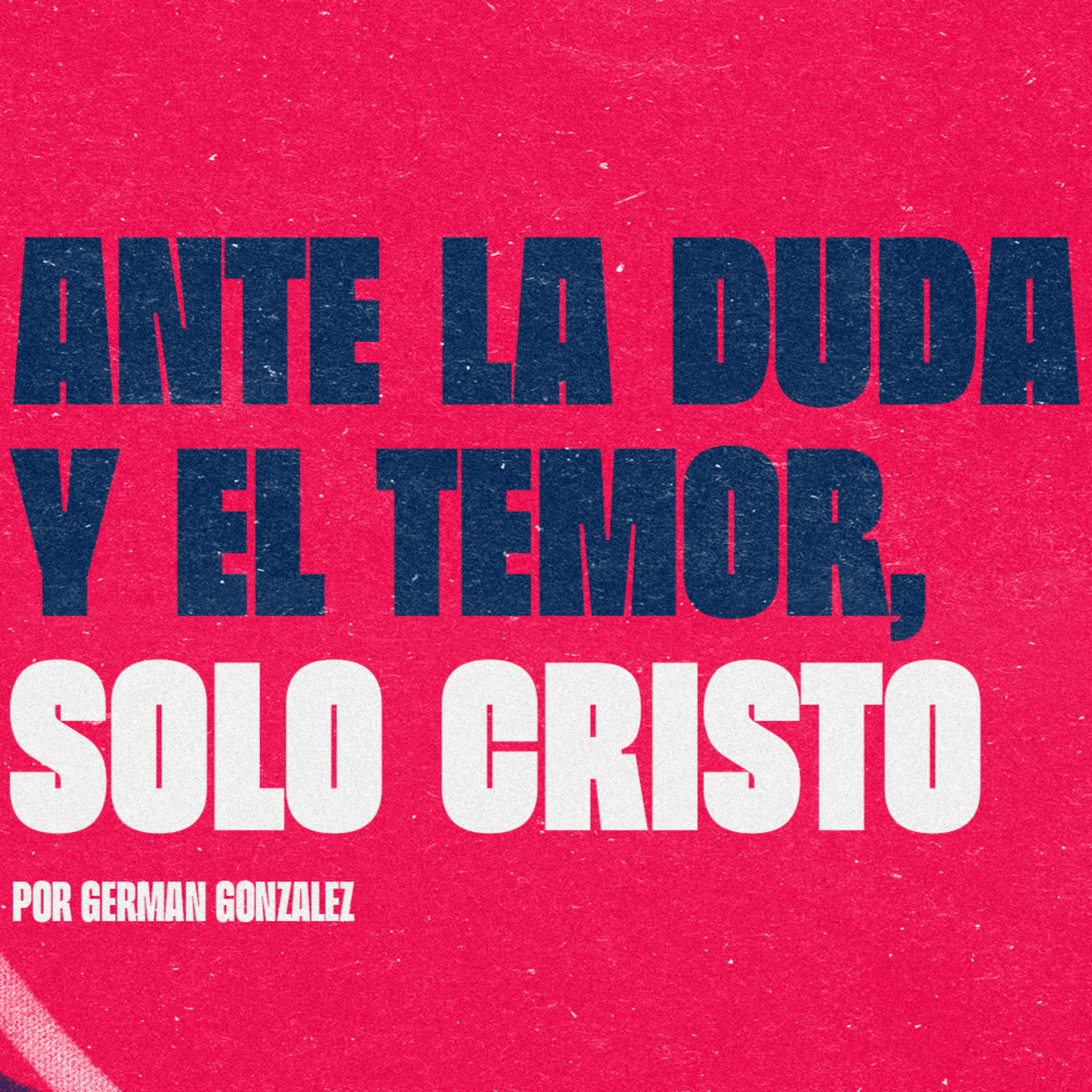 Ante la duda y el temor, solo Cristo - German Gonzalez episode artwork