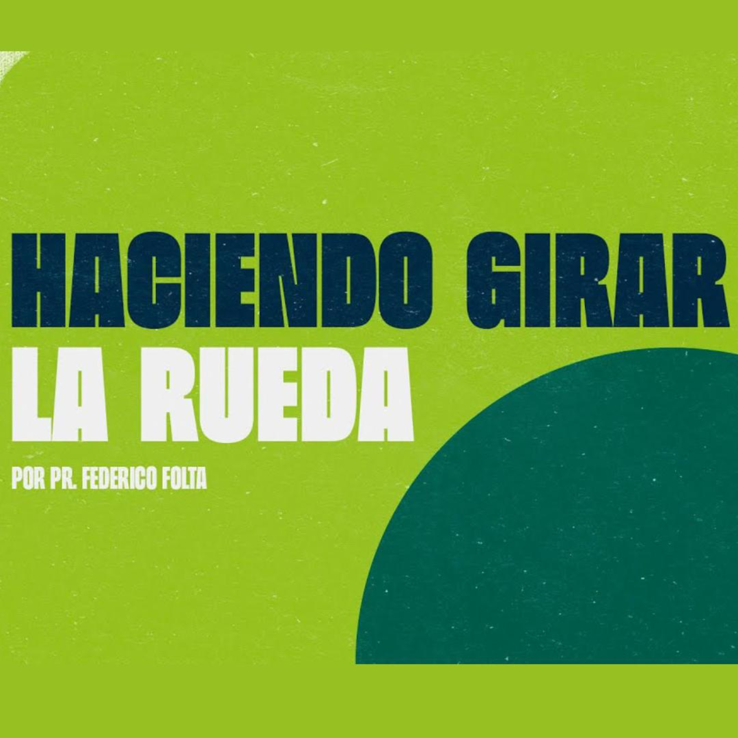 Haciendo girar la rueda - Pr Federico Folta episode artwork