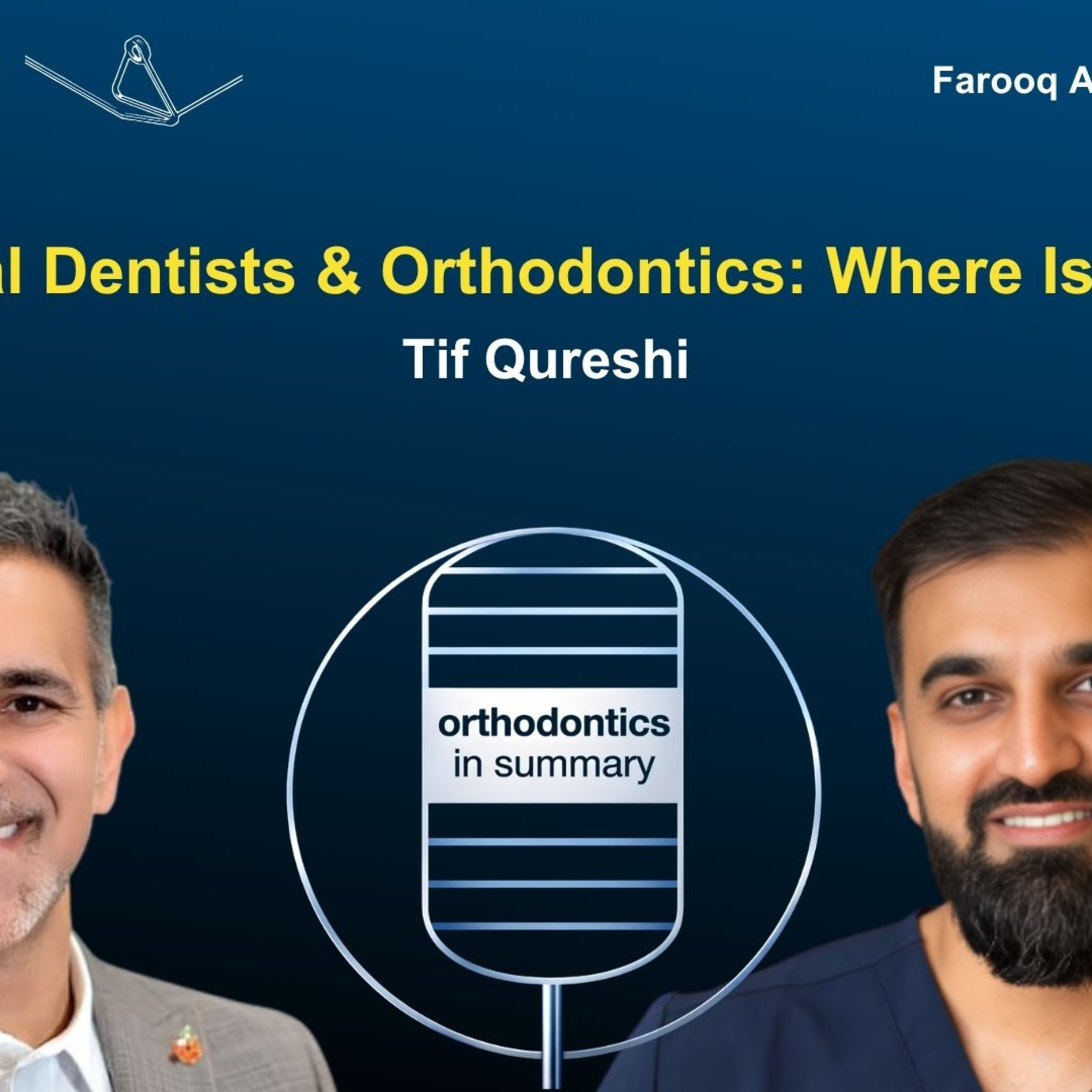 General Dentists & Orthodontics: Where Is The Line? | Orthodontics In Interview | Tif Qureshi episode artwork
