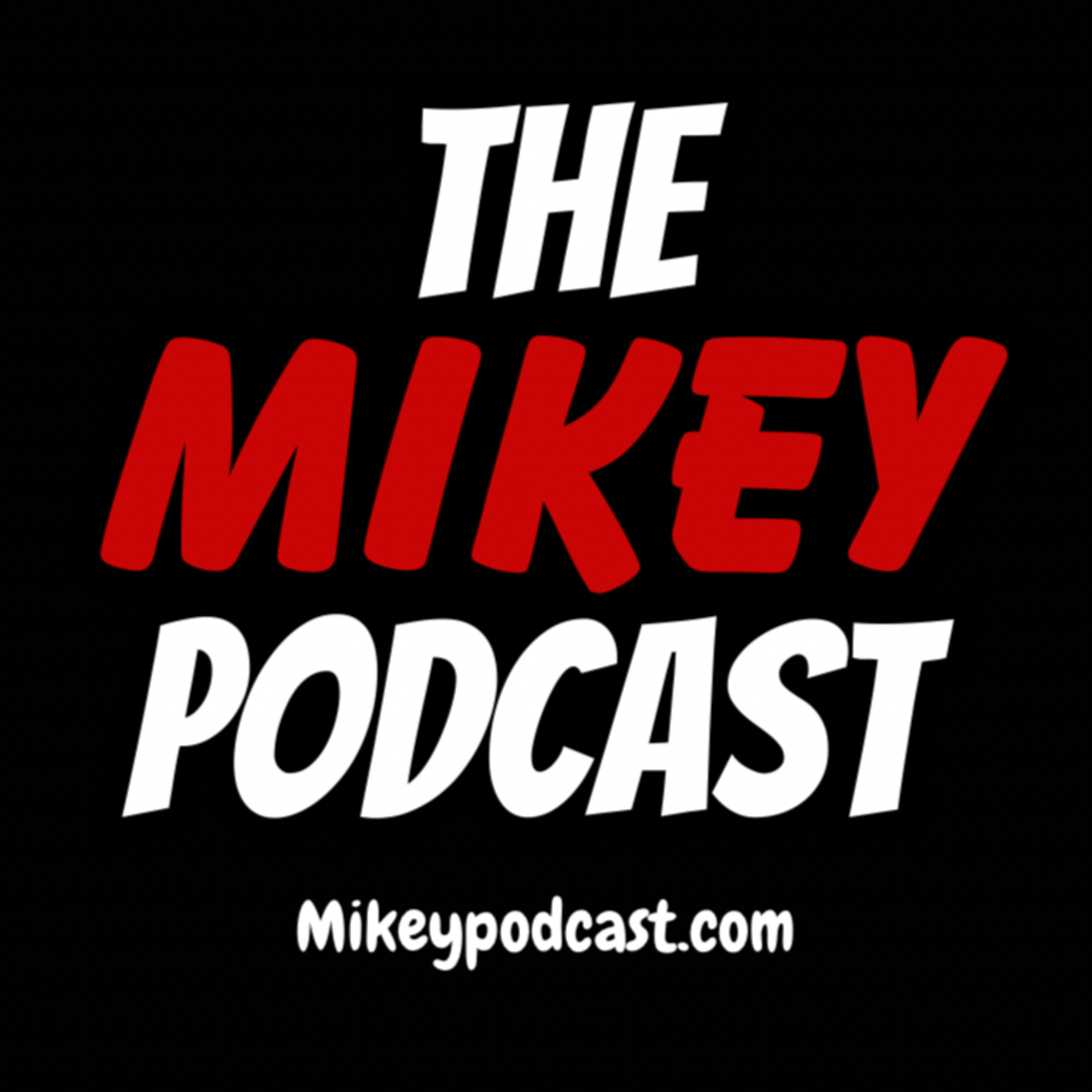 The Mikey Podcast