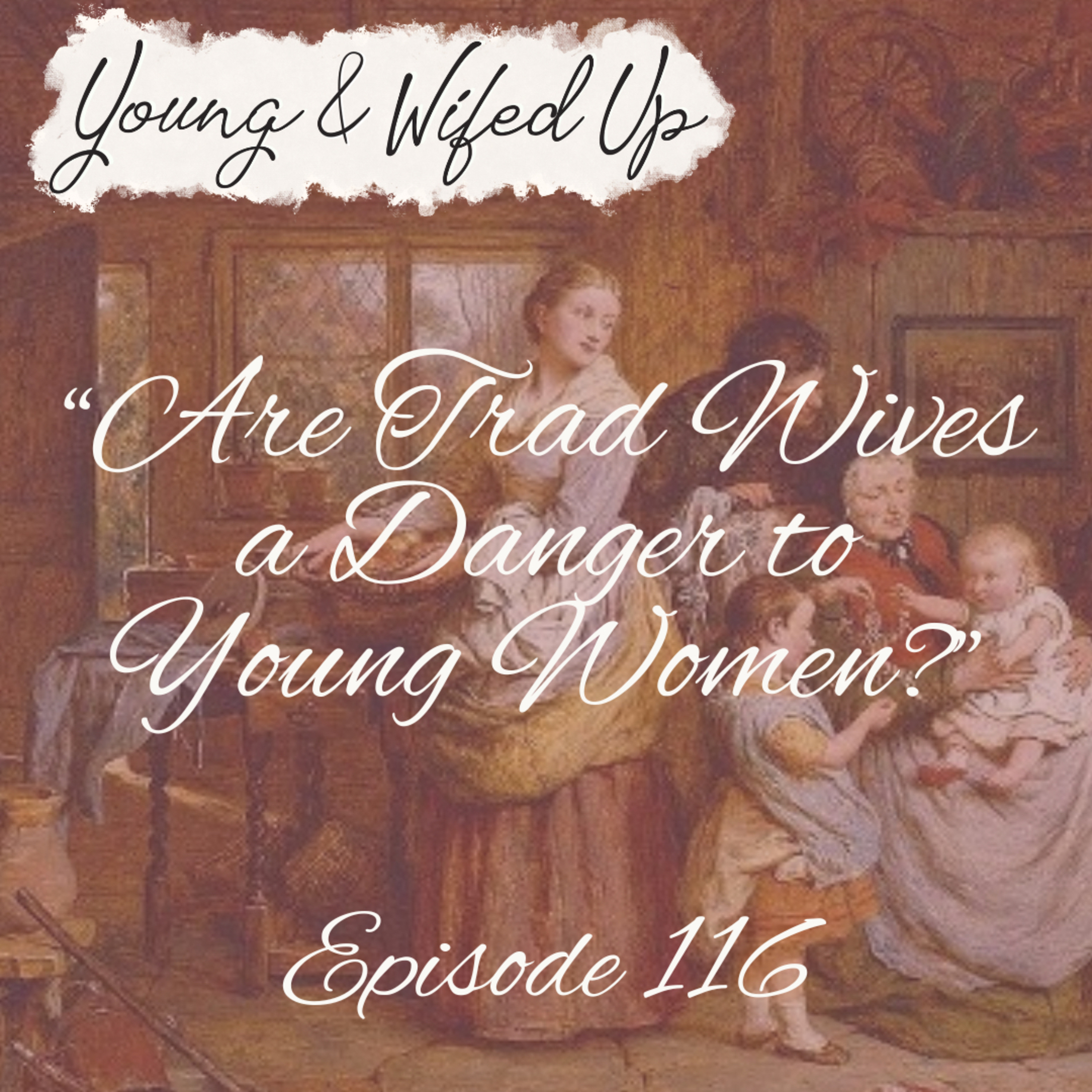 Are Trad Wives a Danger to Young Women?