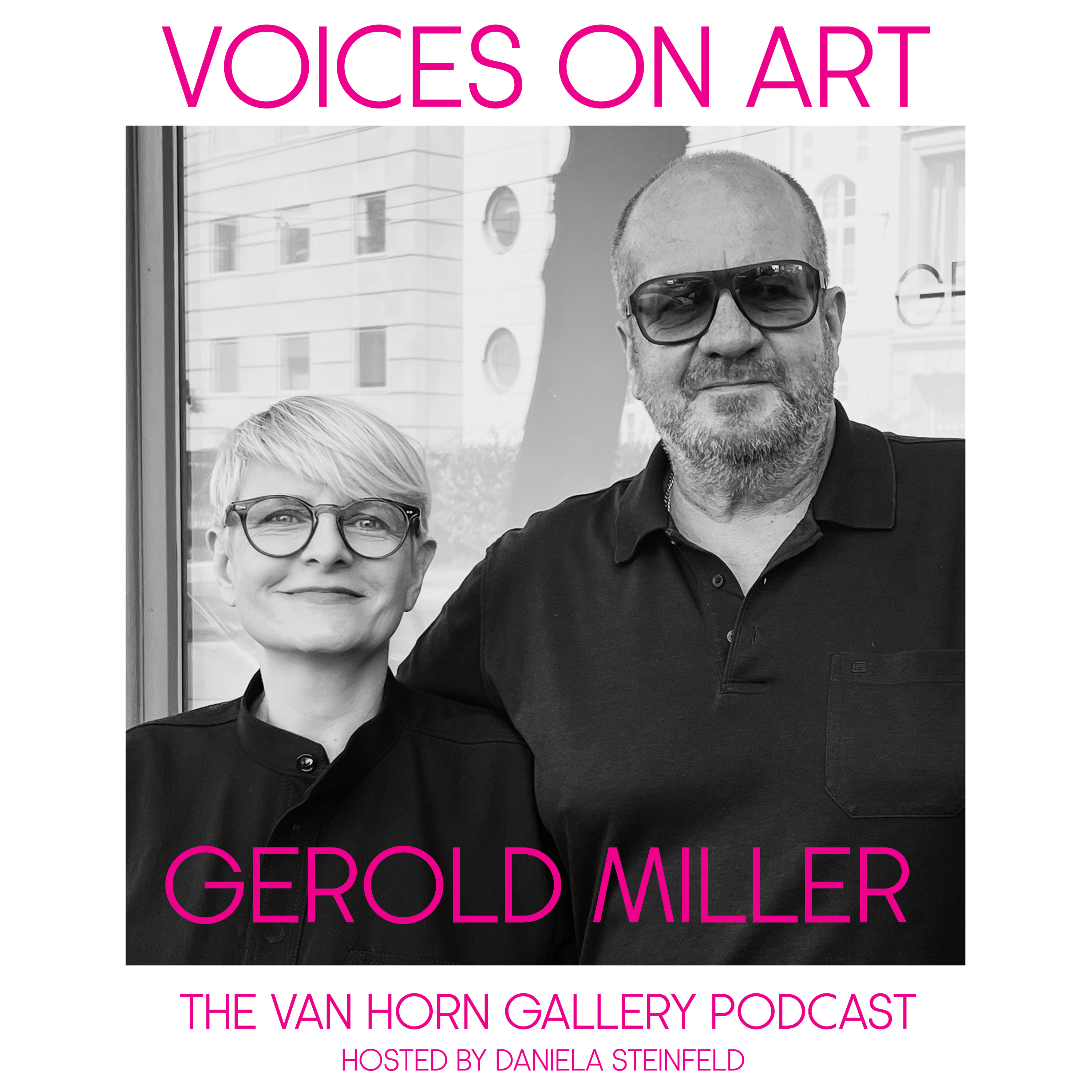 Voices On Art - The VAN HORN Gallery Podcast | hosted by Daniela Steinfeld