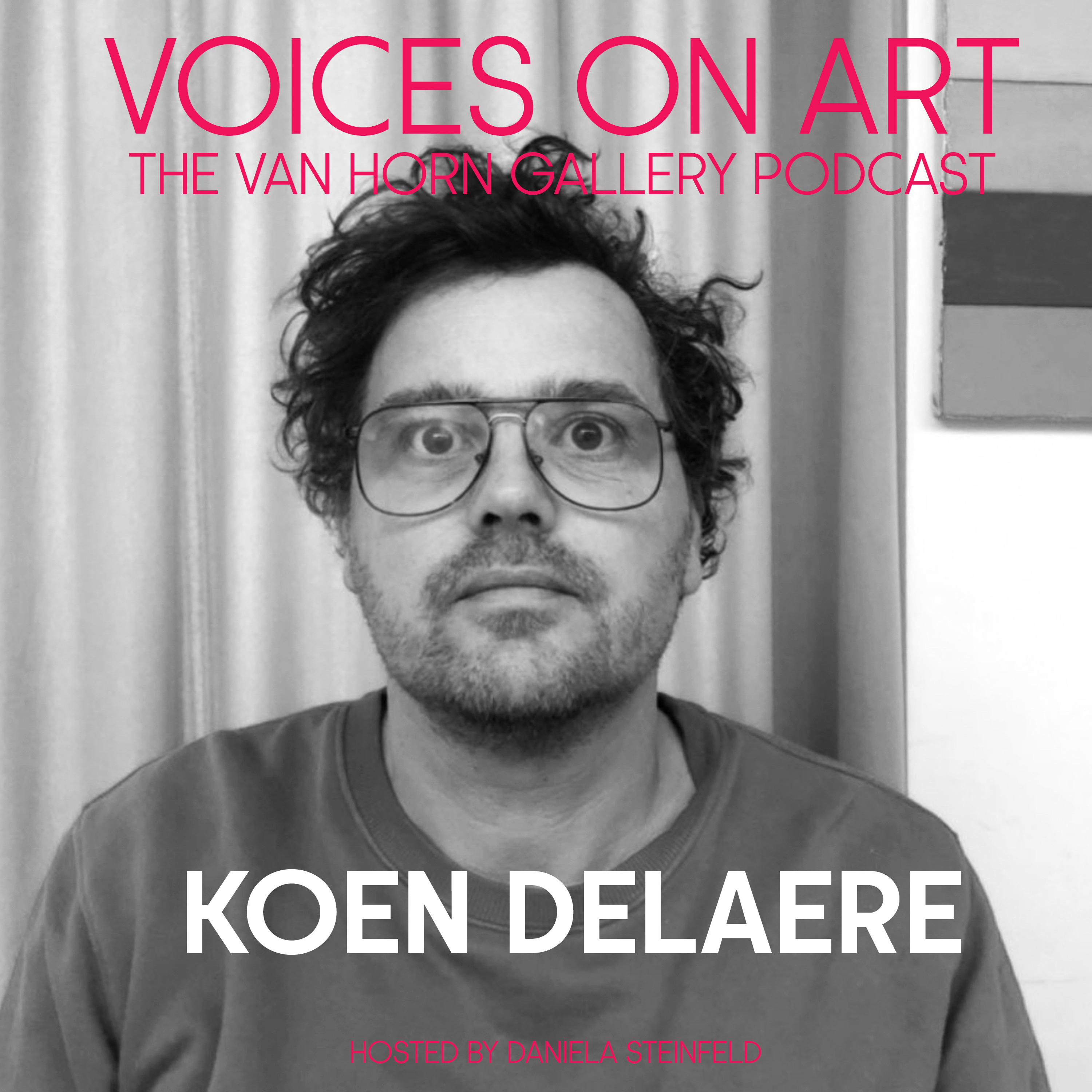 Voices On Art - The VAN HORN Gallery Podcast | hosted by Daniela Steinfeld