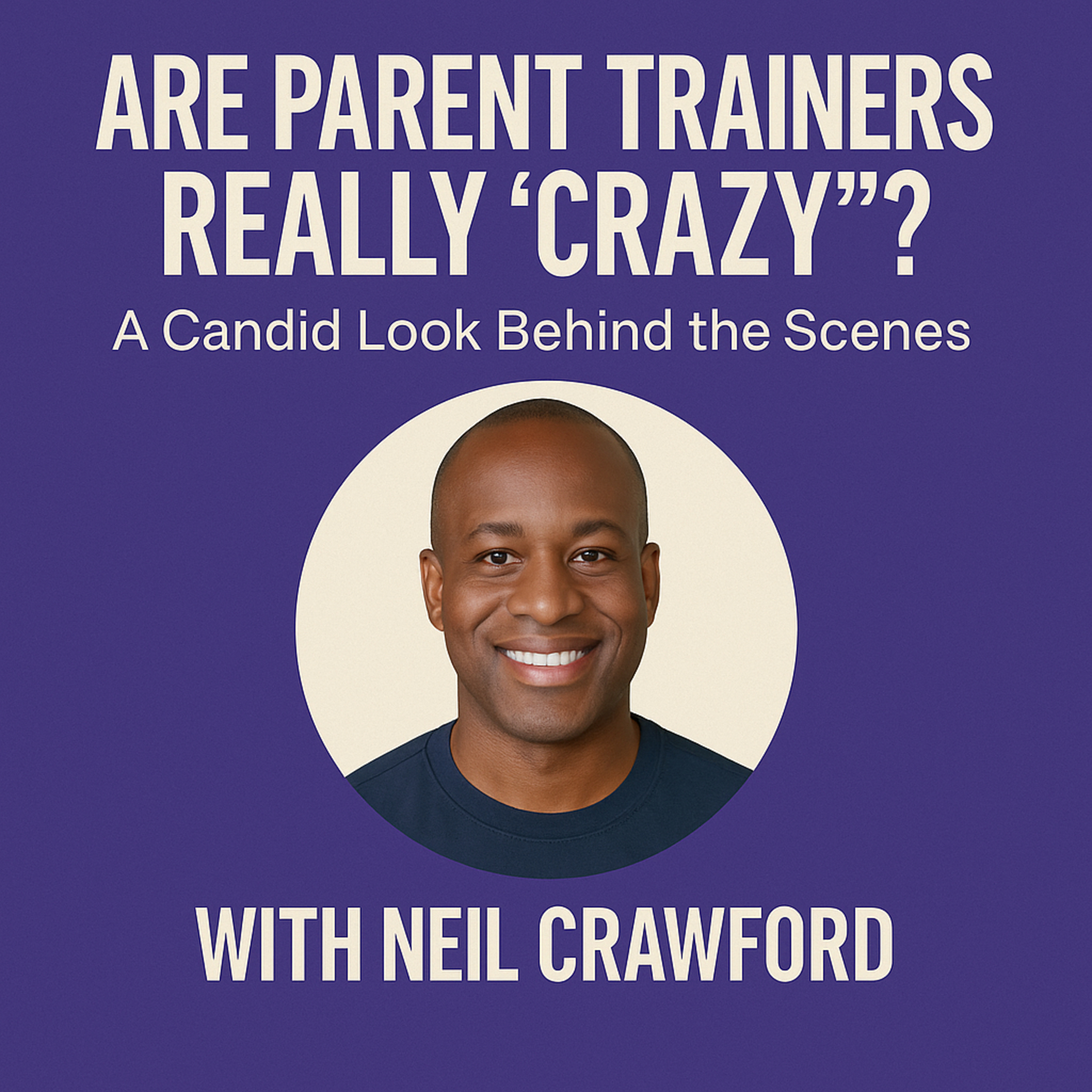 Are Parent Trainers Really "Crazy"? A Candid Look Behind the Scenes episode artwork
