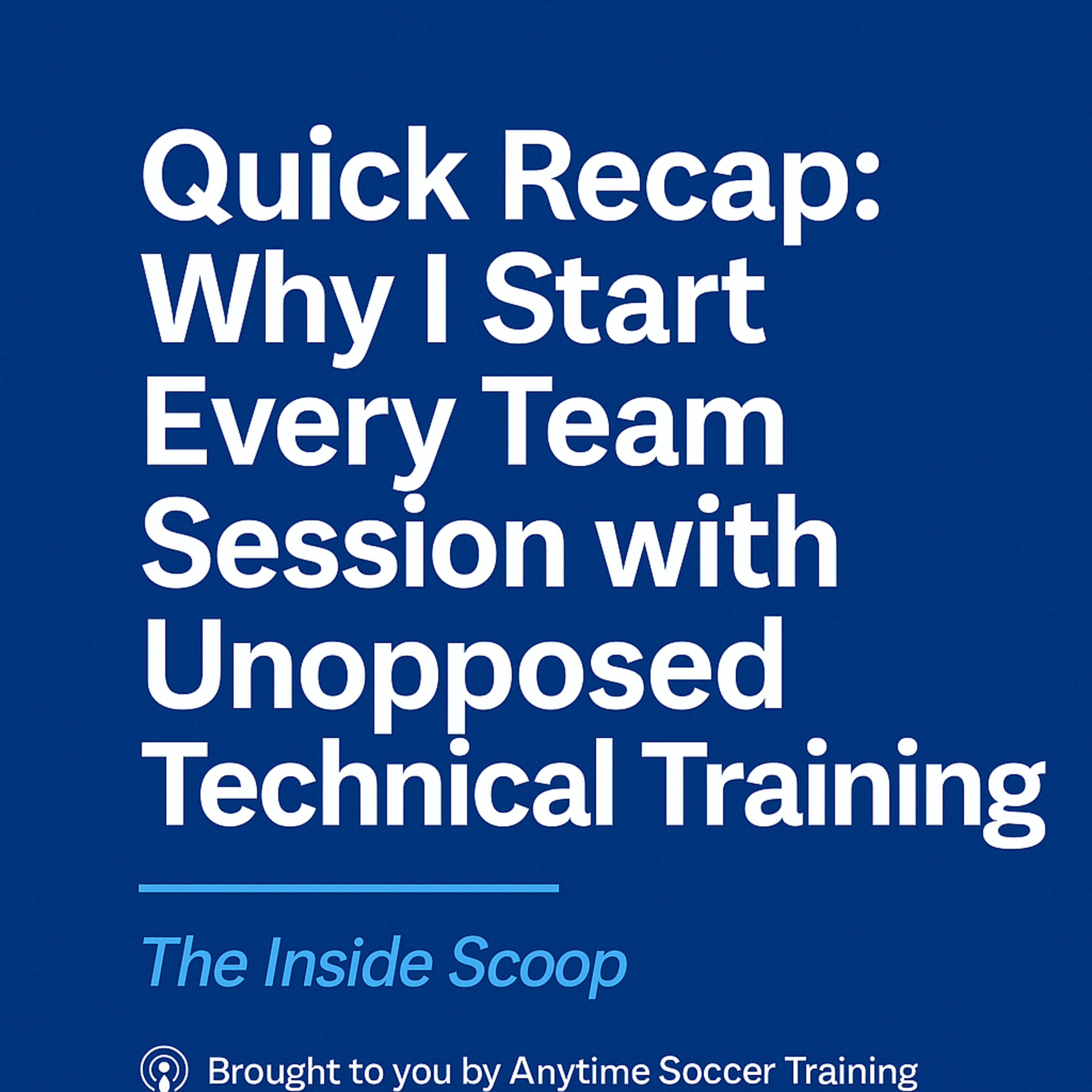Quick Recap Why I Start Every Team Session with Unopposed Technical Training episode artwork