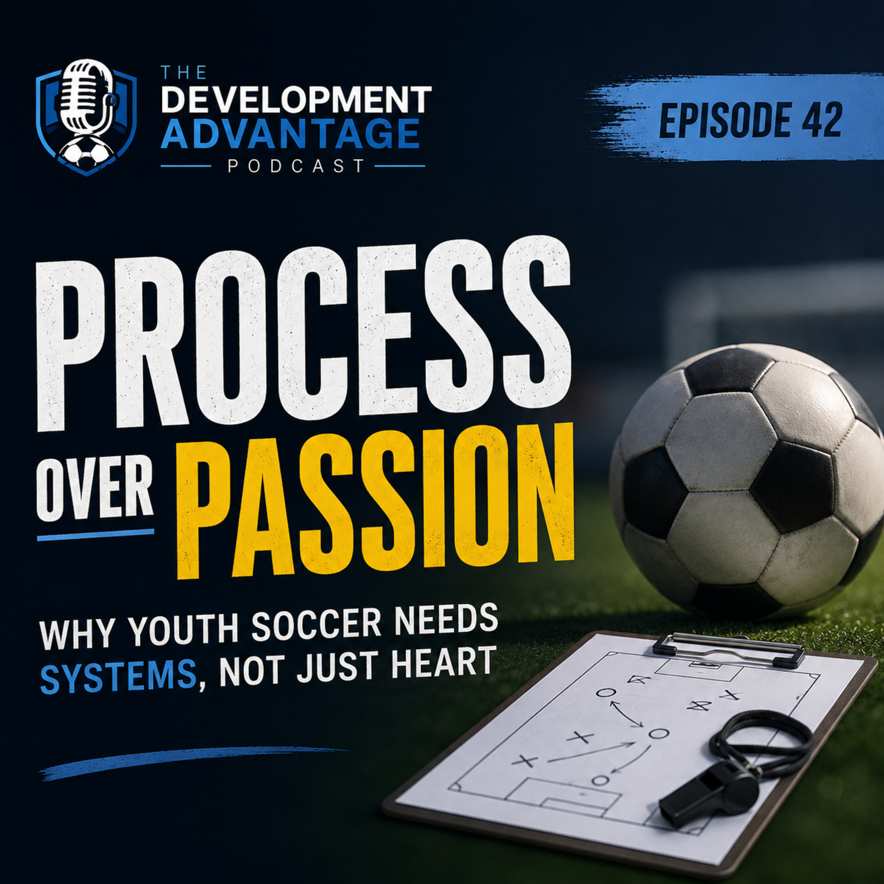 Process Over Passion Why Youth Soccer Needs Systems, Not Just Heart episode artwork