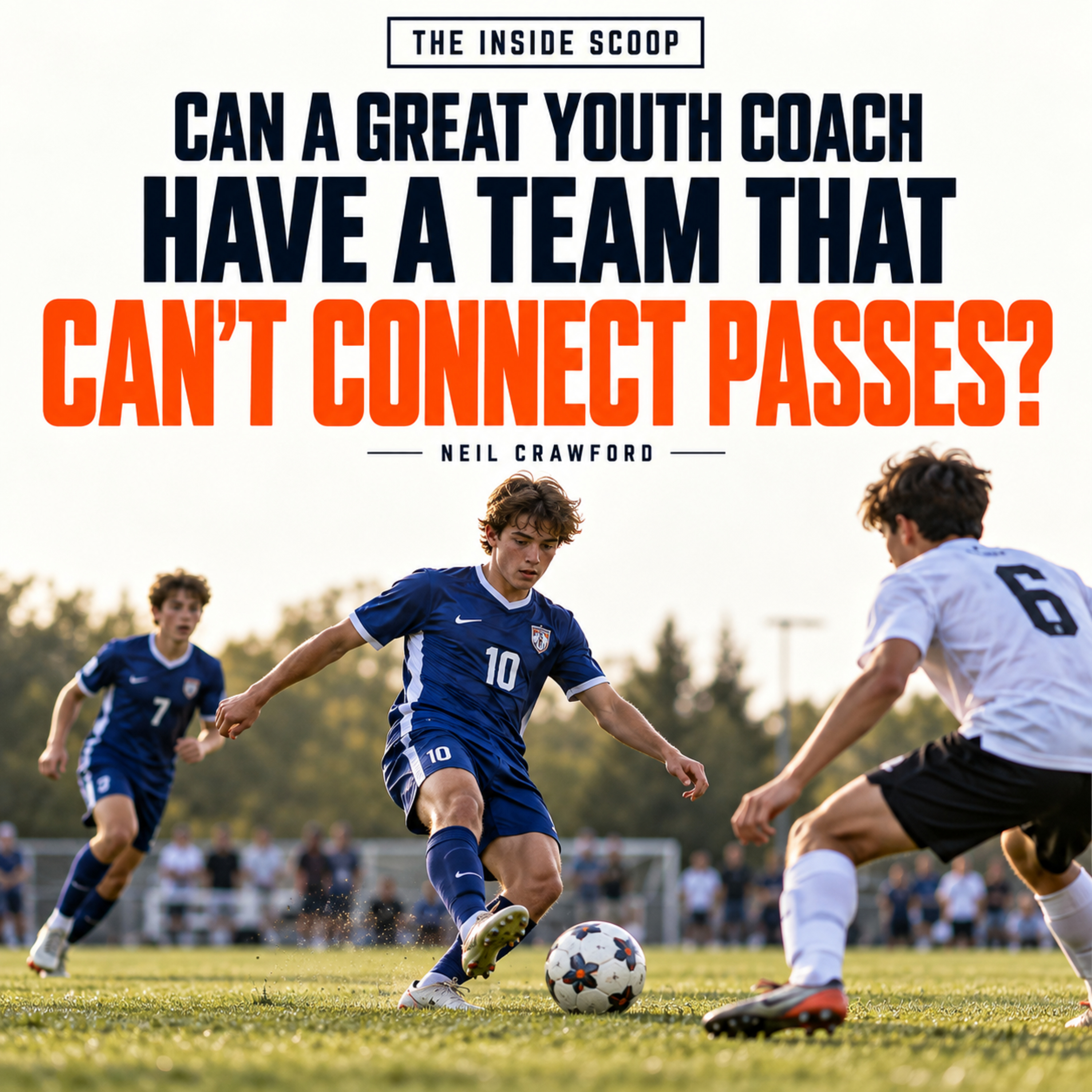 Can a Great Youth Coach Have a Team That Can’t Connect Passes?
