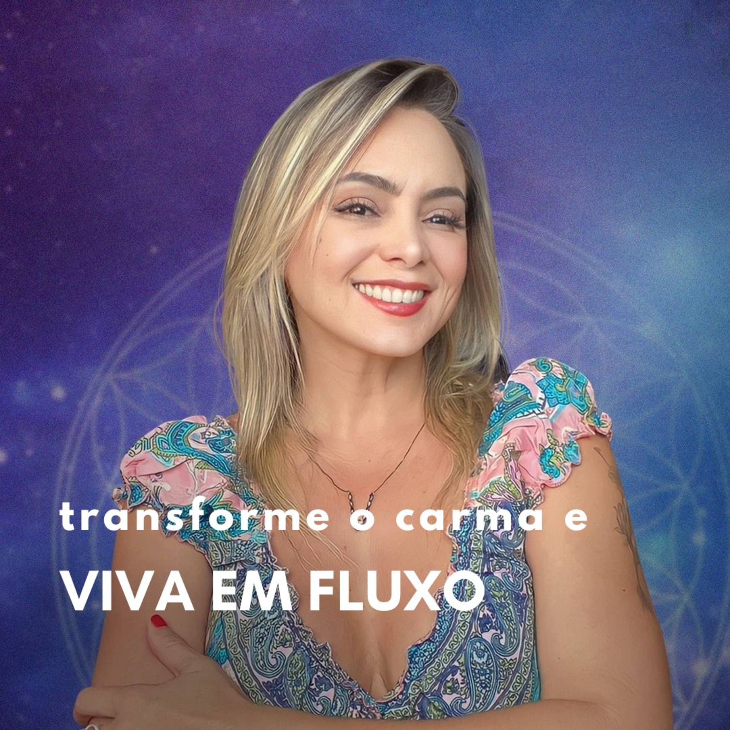TRANSFORME O CARMA E VIVA EM FLUXO  episode artwork