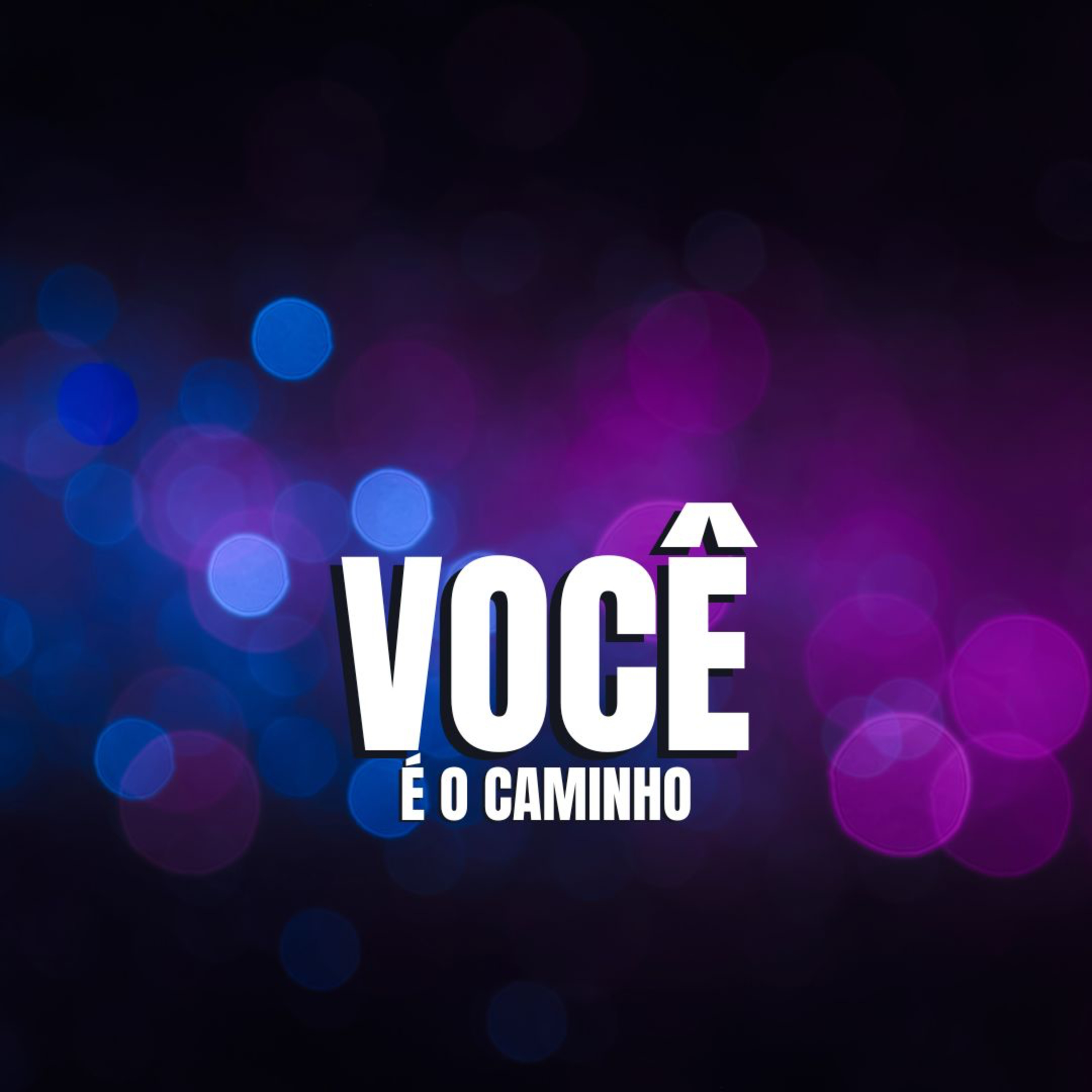 VOCÊ É O CAMINHO  episode artwork
