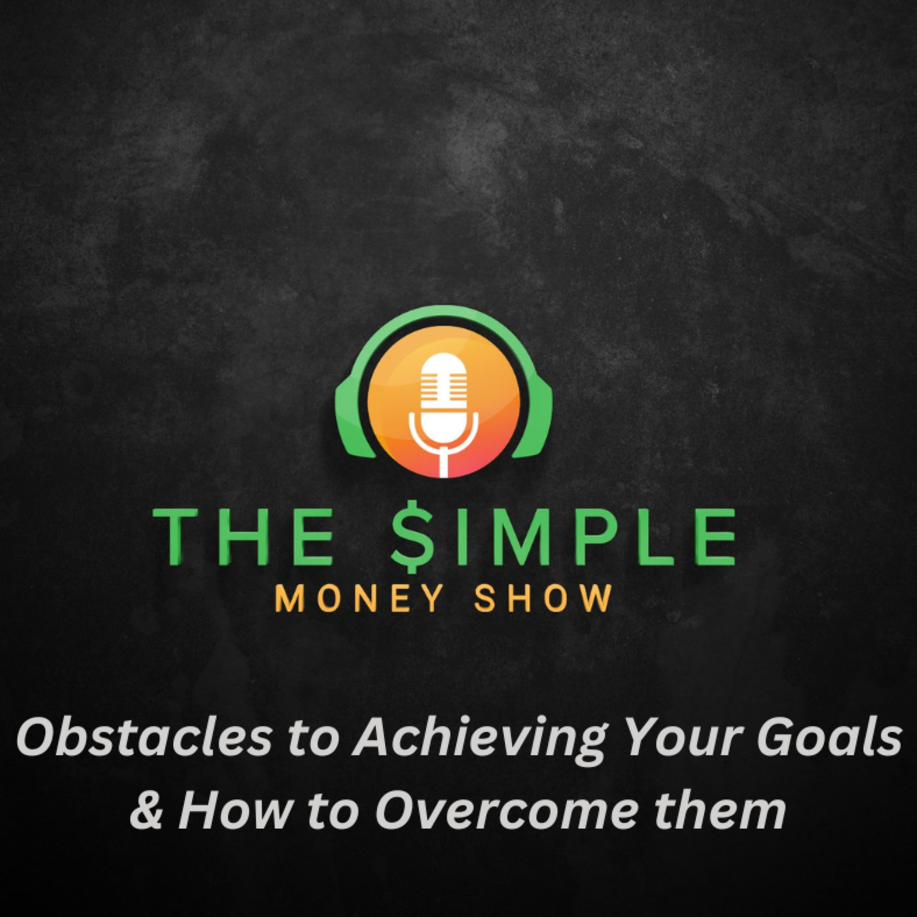 Obstacles to Achieving Your Goals & How to Overcome Them