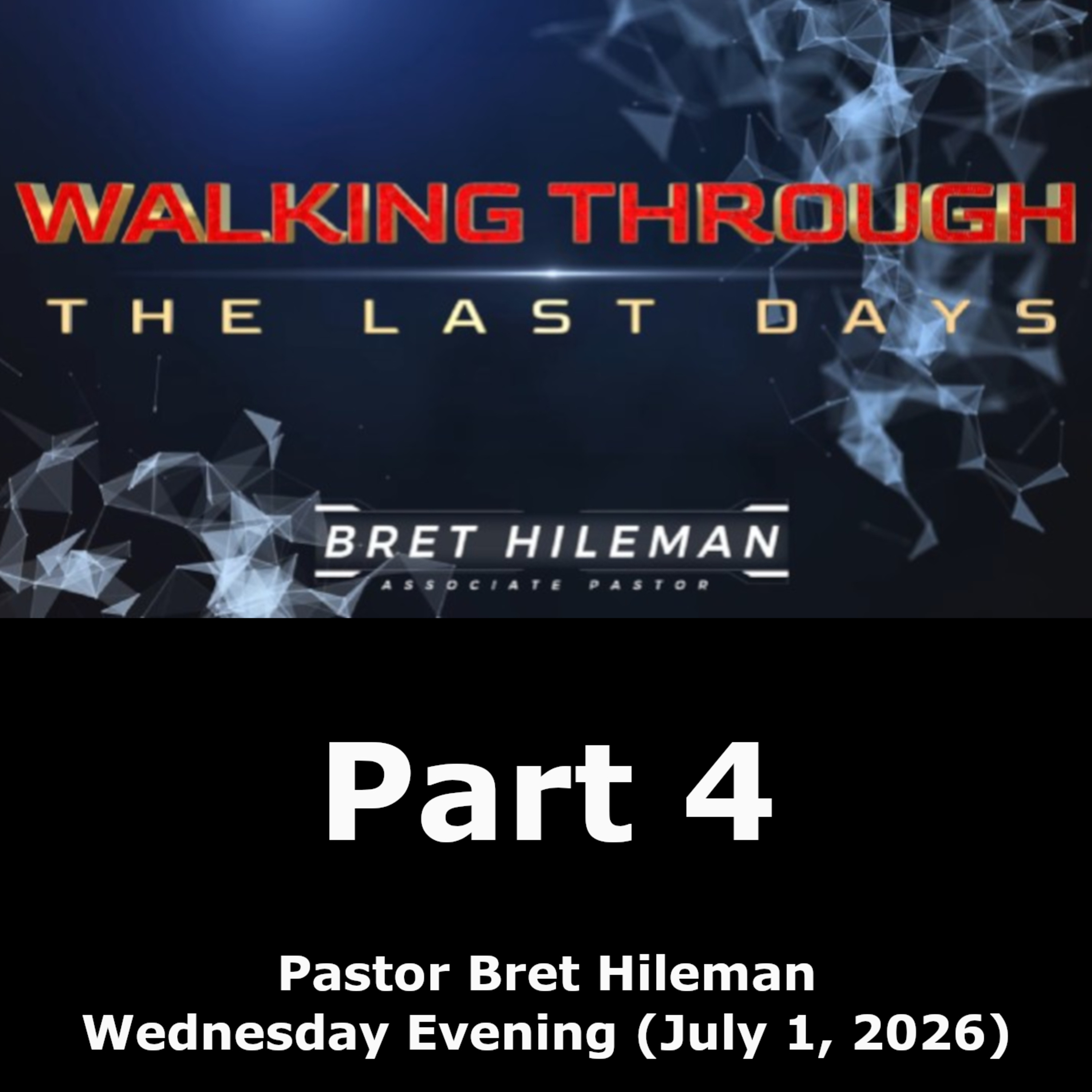 Walking Through the Last Days Part 4 (7/1/26)