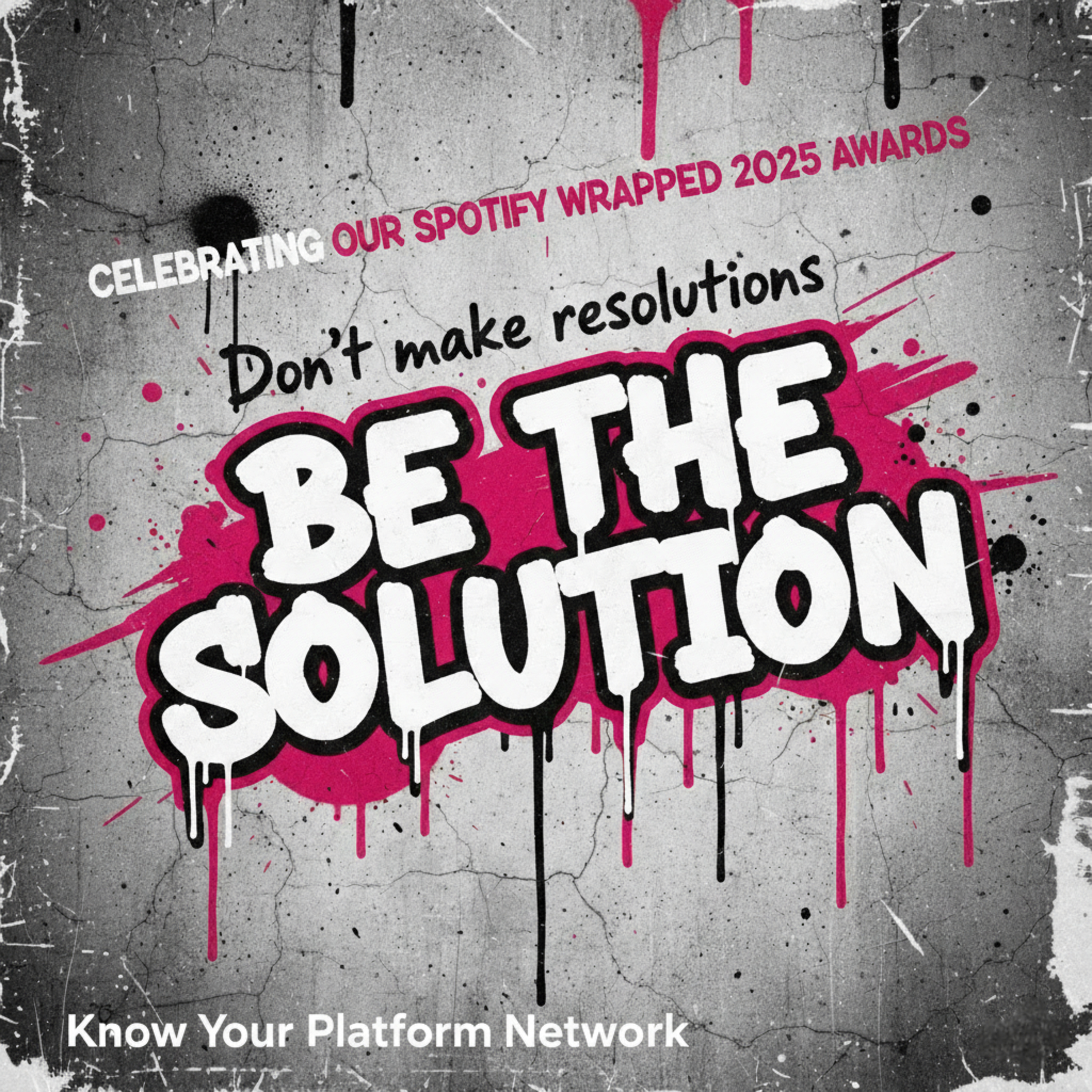 Celebrating Our Spotify Wrapped 2025 Awards | The 2025 Finale: Don’t Make Resolutions, Be the Solution.