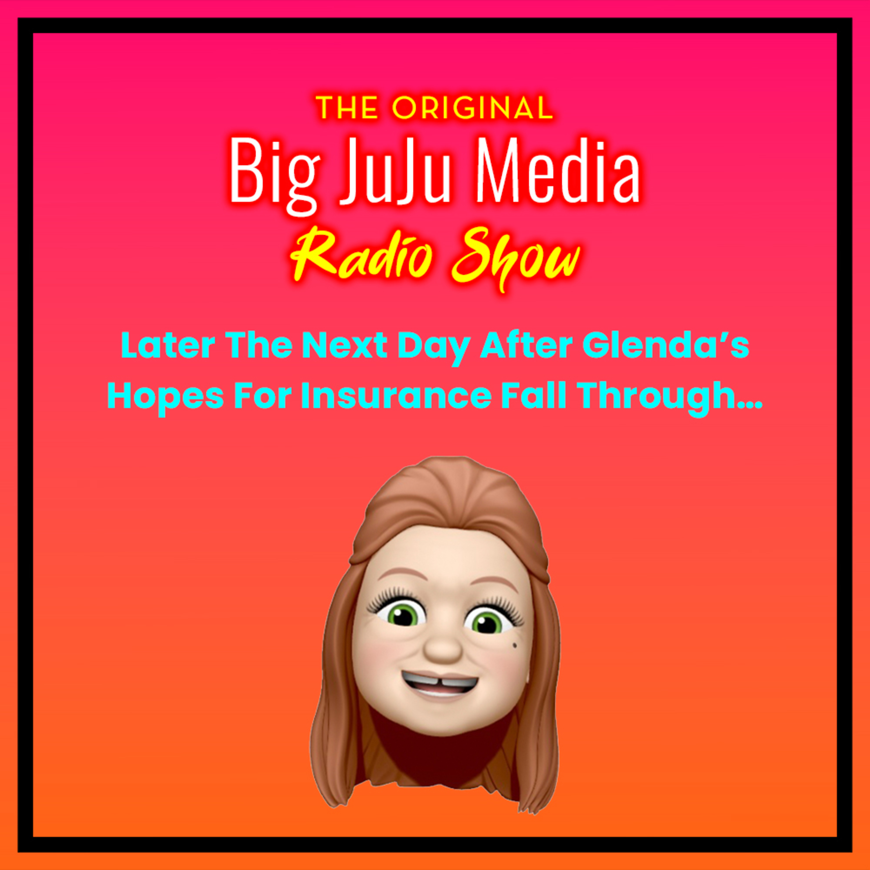 SHOW #1733 Later The Next Day After Glenda’s Hopes For Insurance Fall Through… episode artwork
