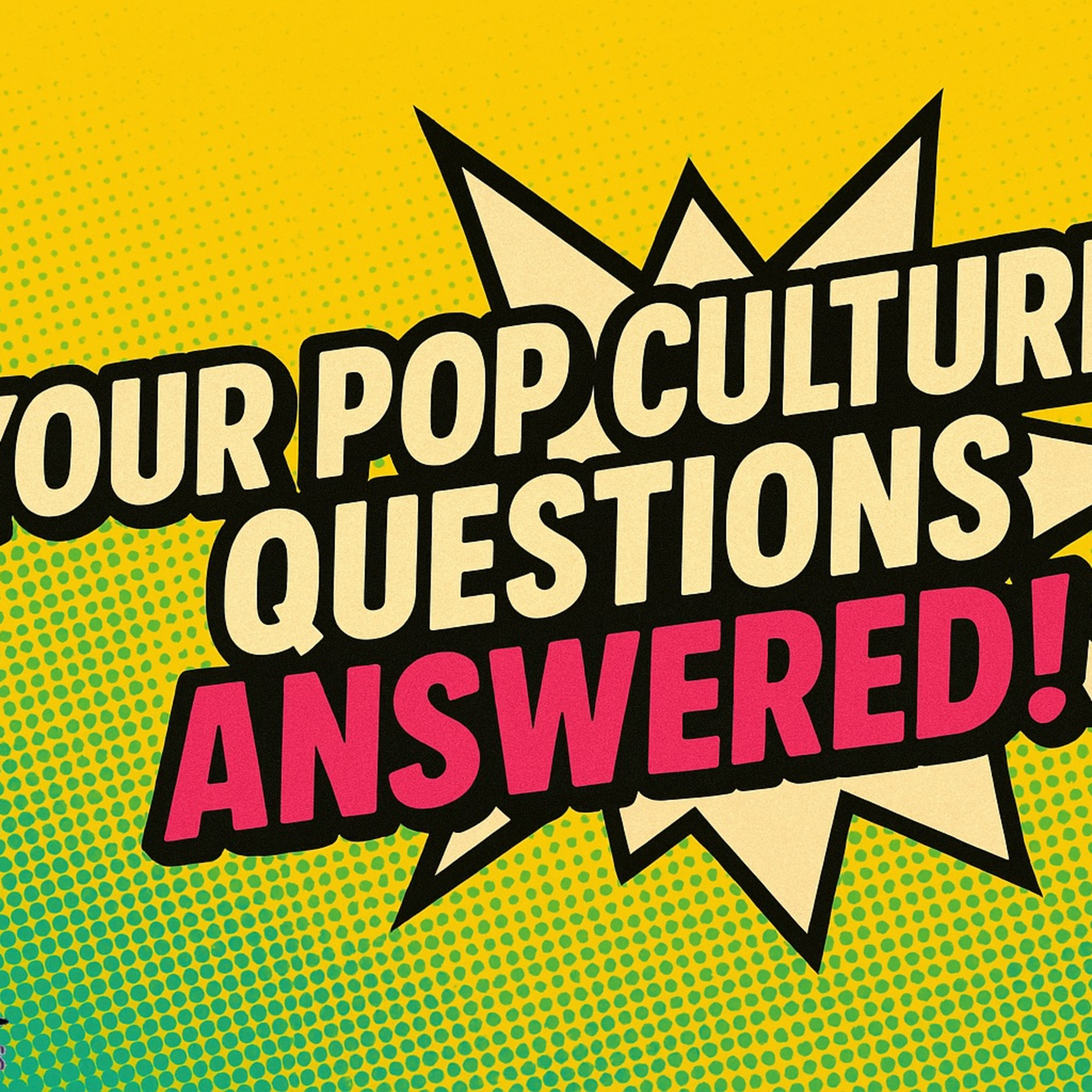 Pop Culture Cosmos #491- Your Pop Culture Questions Answered! episode artwork