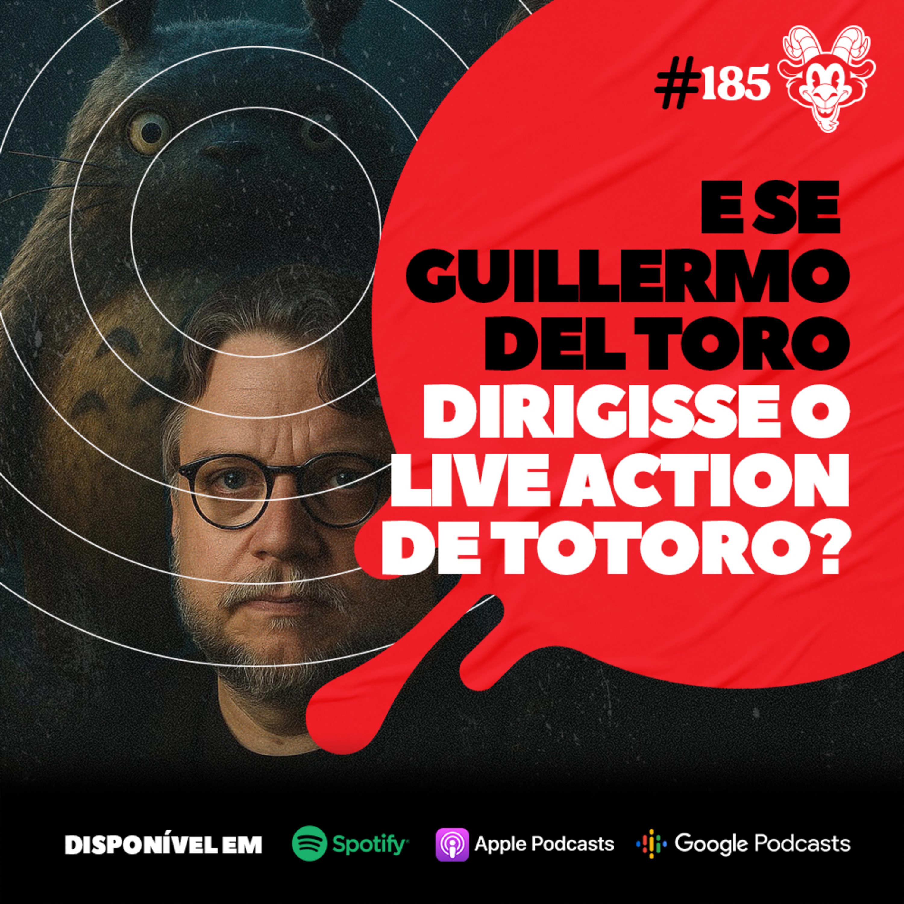 #185 E SE GUILLERMO DEL TORO DIRIGISSE O LIVE ACTION DE TOTORO? episode artwork