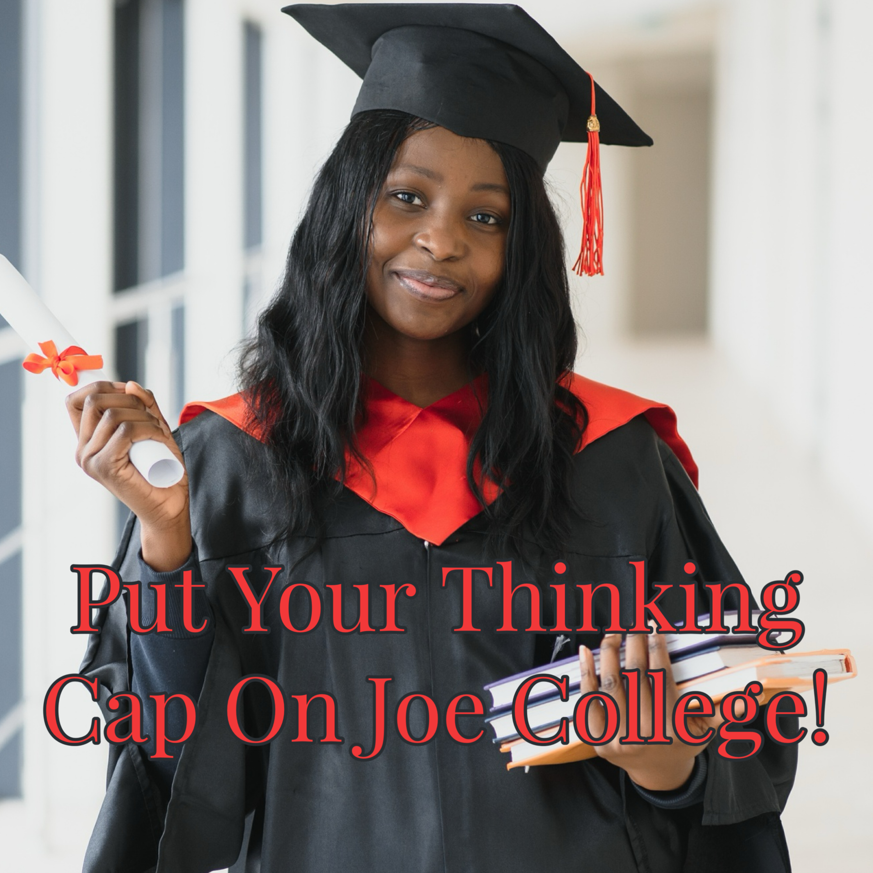 Put Your Thinking Cap On Joe College! episode artwork