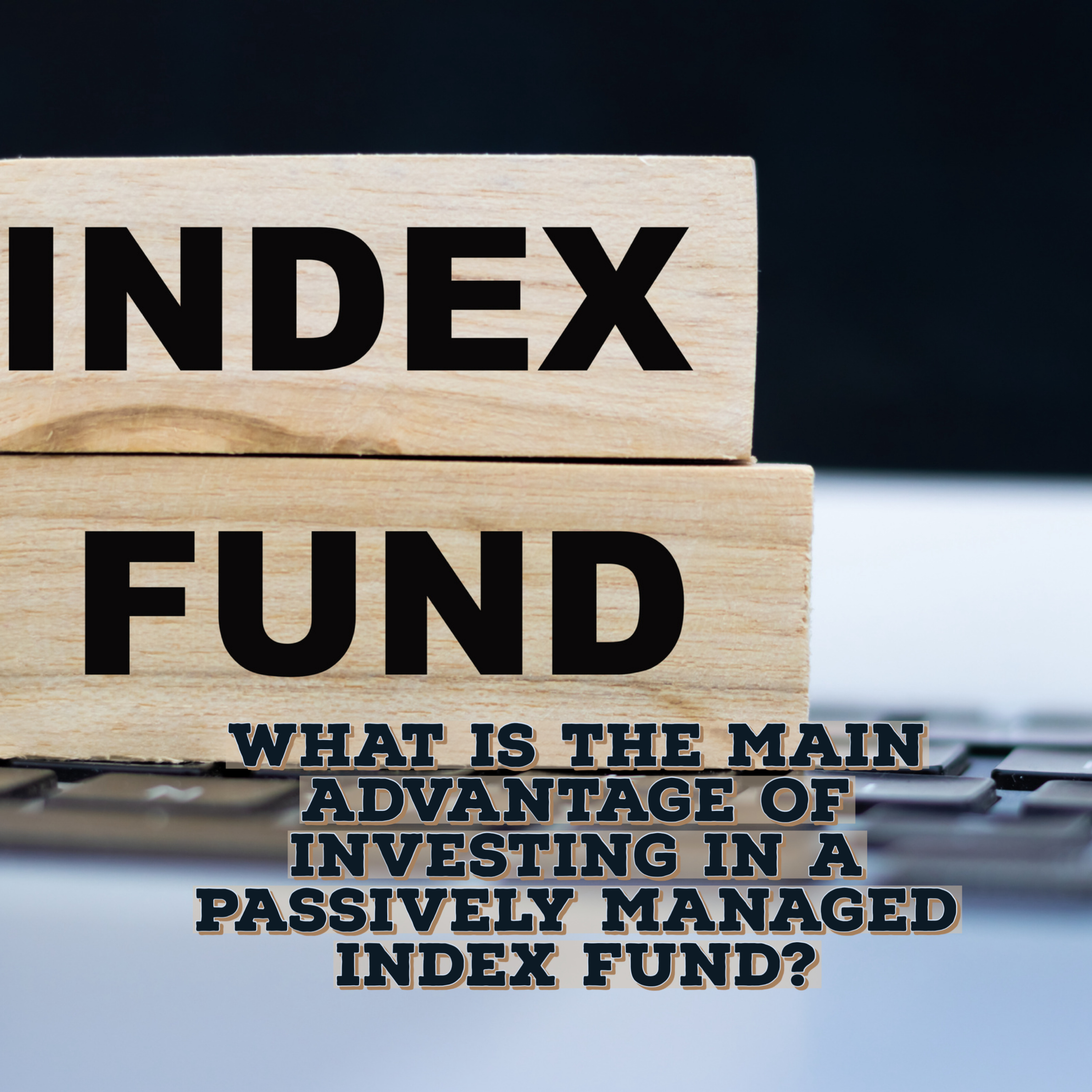 What is the main advantage of investing in a passively managed index fund? episode artwork