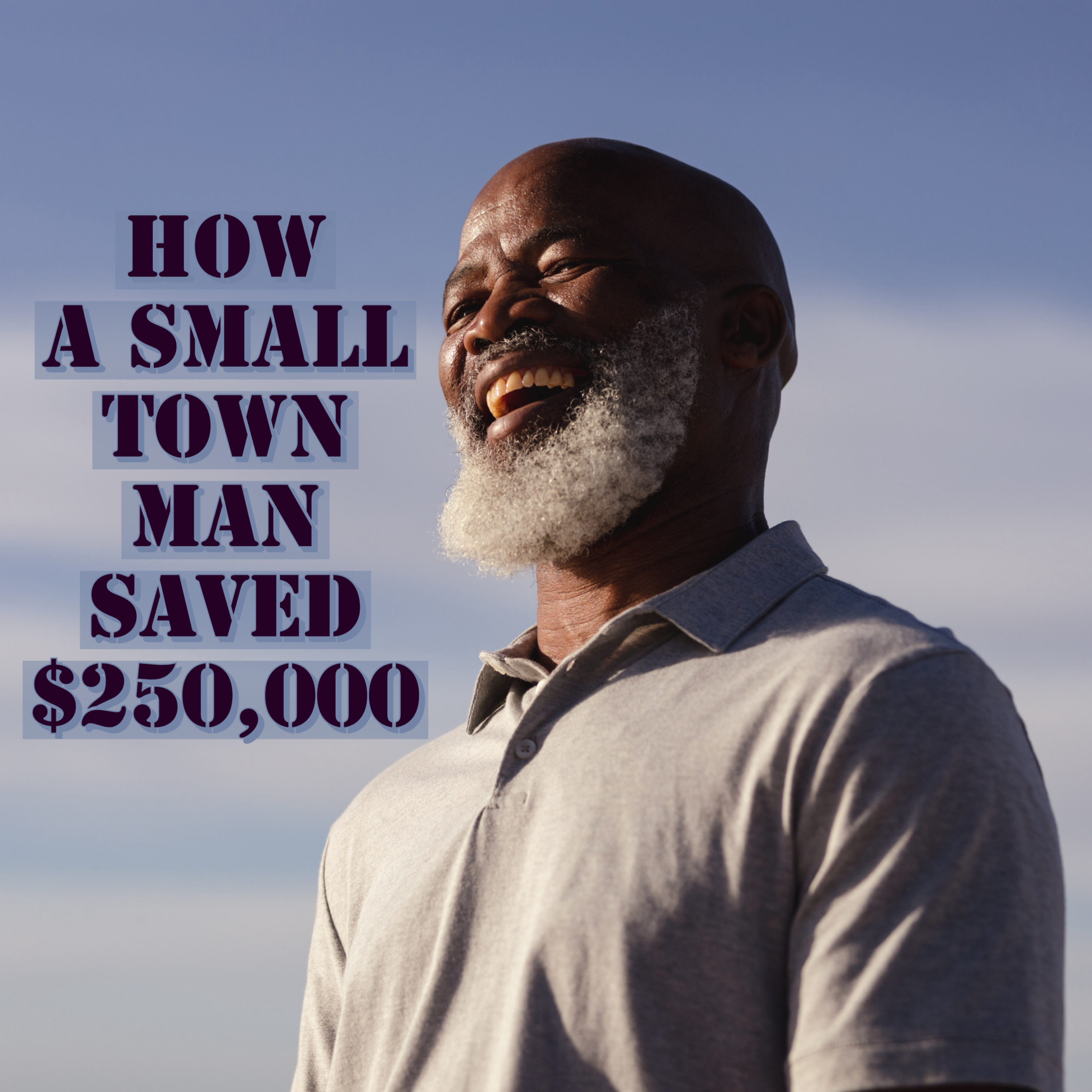 How A Small Town Man Saved Upwards of $250,000 episode artwork