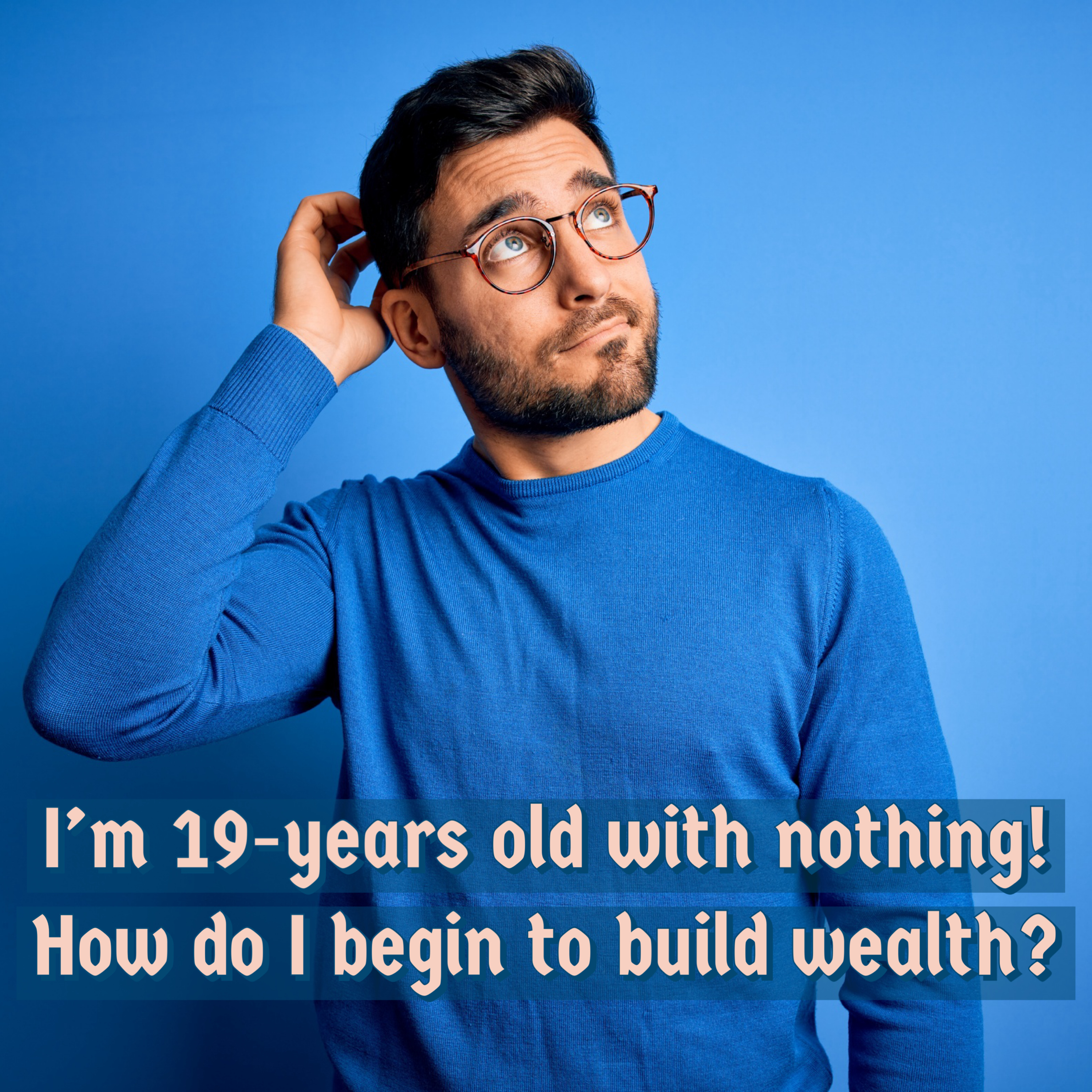 What advice do you have for a young person with limited resources that want to build wealth for himself and his family? episode artwork