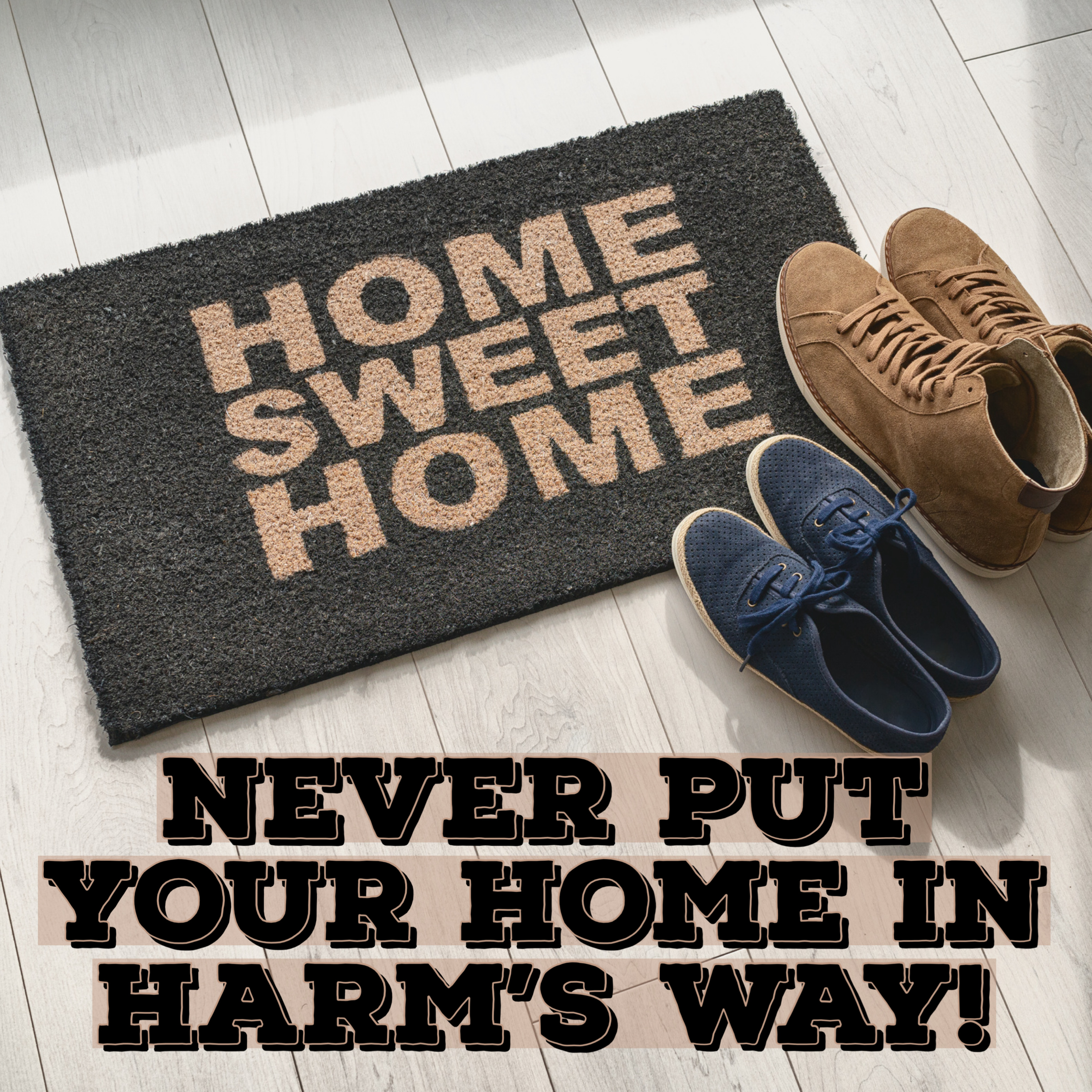 Never put your home in harm’s way! episode artwork