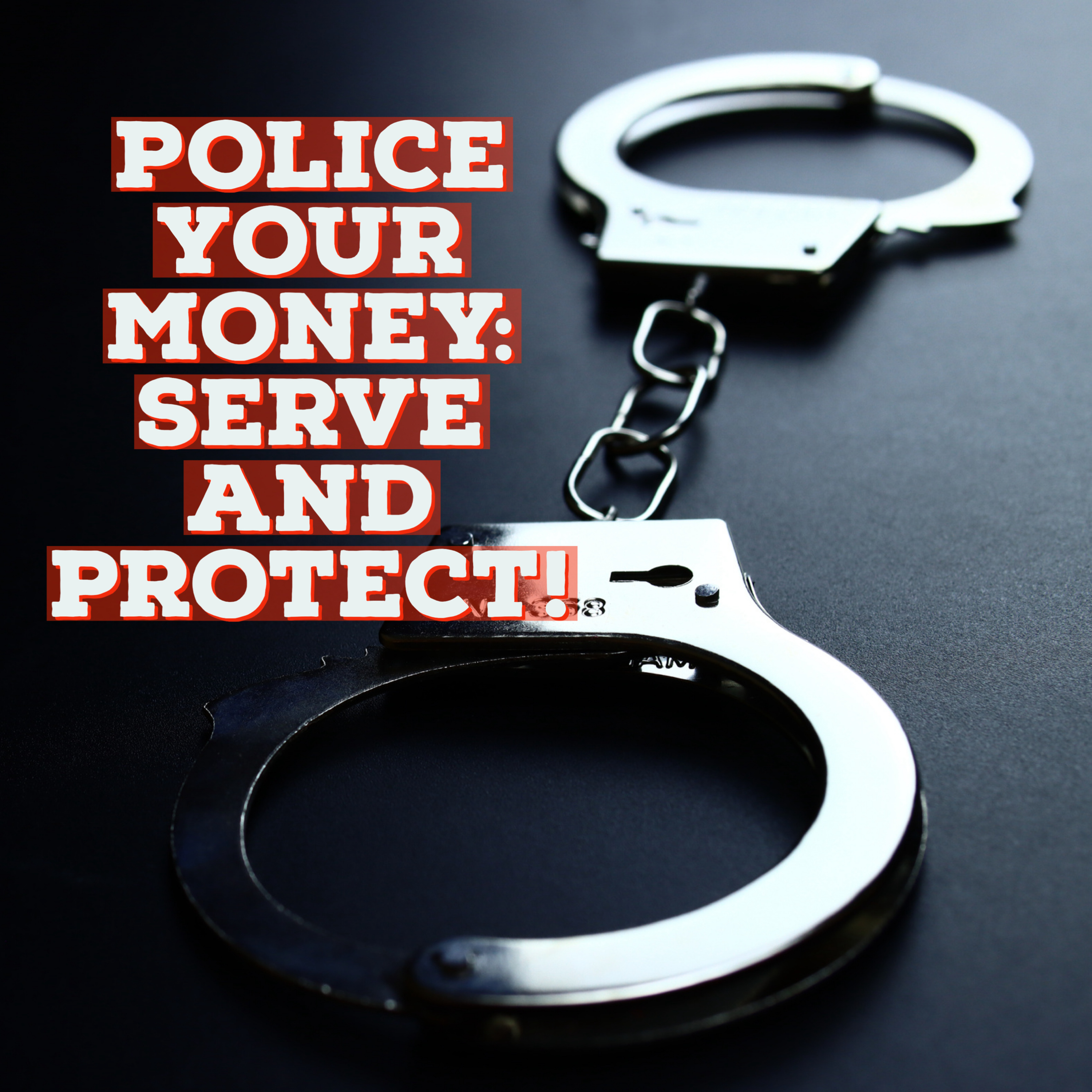 Police Your Money: Serve And Protect! episode artwork