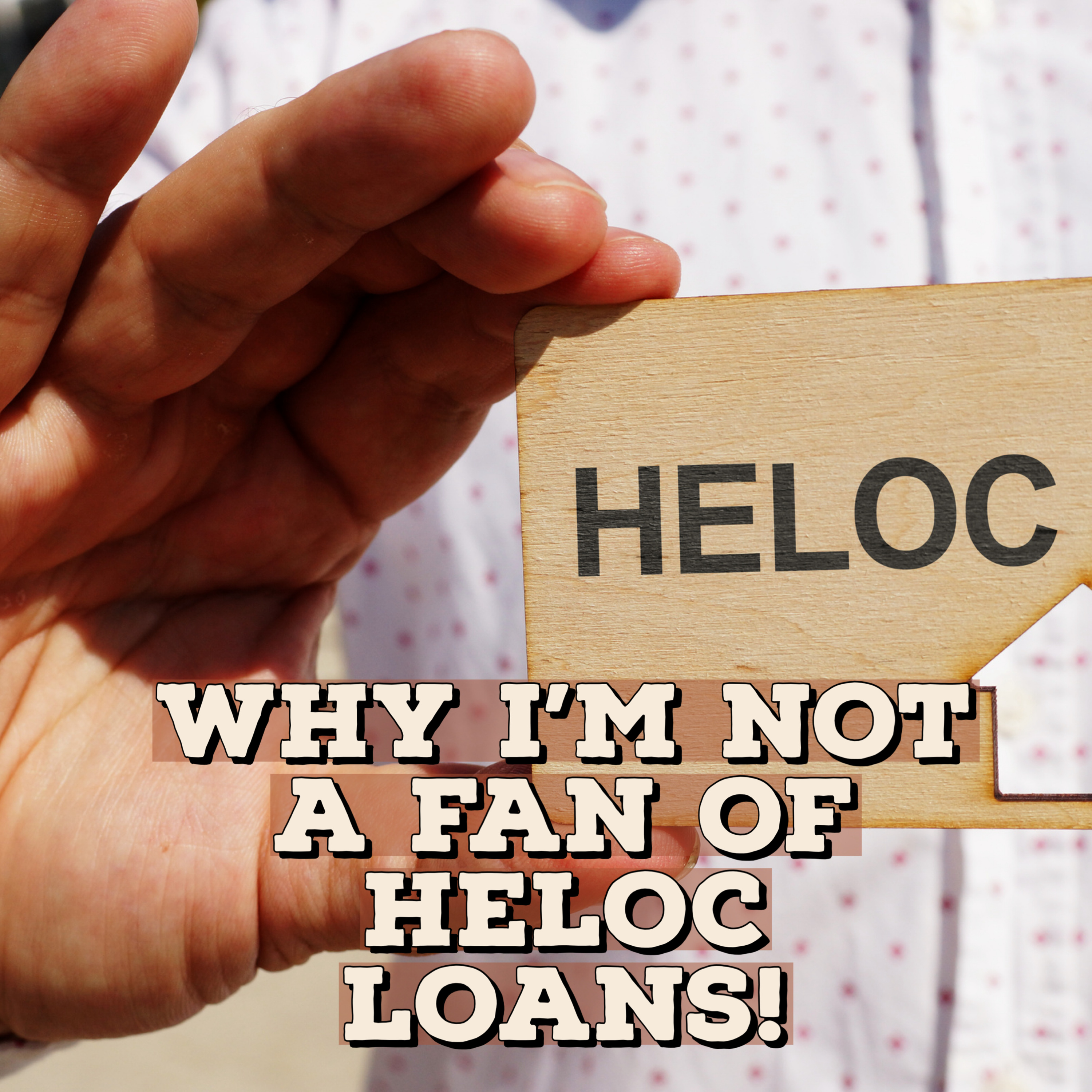 Why I’m not a fan of HELOC Loans! episode artwork