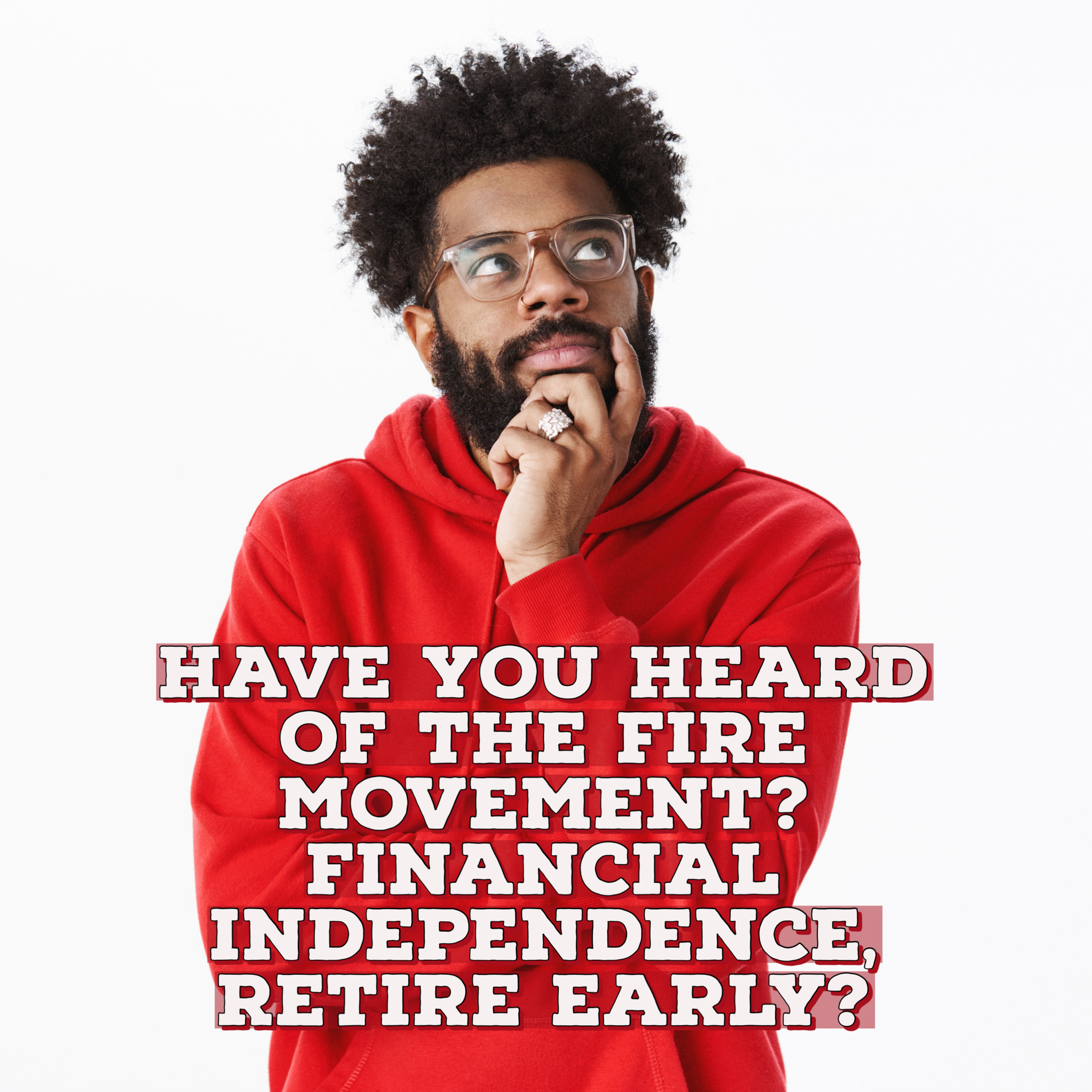 Have you ever heard of the FIRE Movement: Financial Independence, Retire Early?  episode artwork