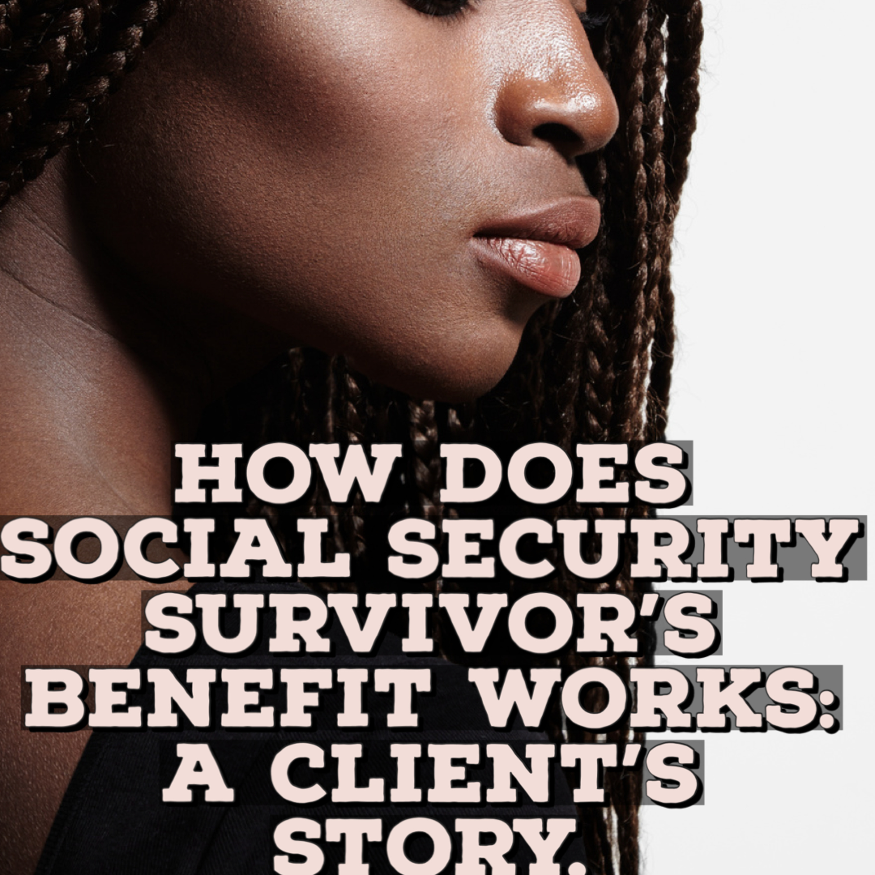 How does Social Security Survivor’s Benefit works: A Client’s Story. episode artwork