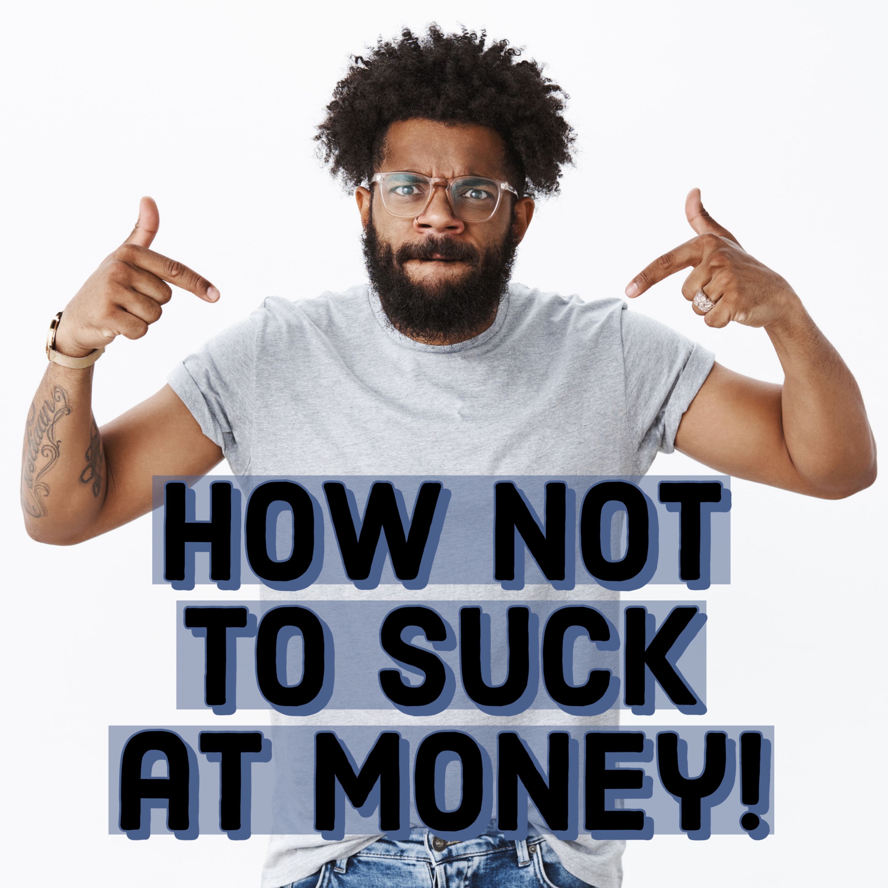 How NOT toto suck at money! episode artwork