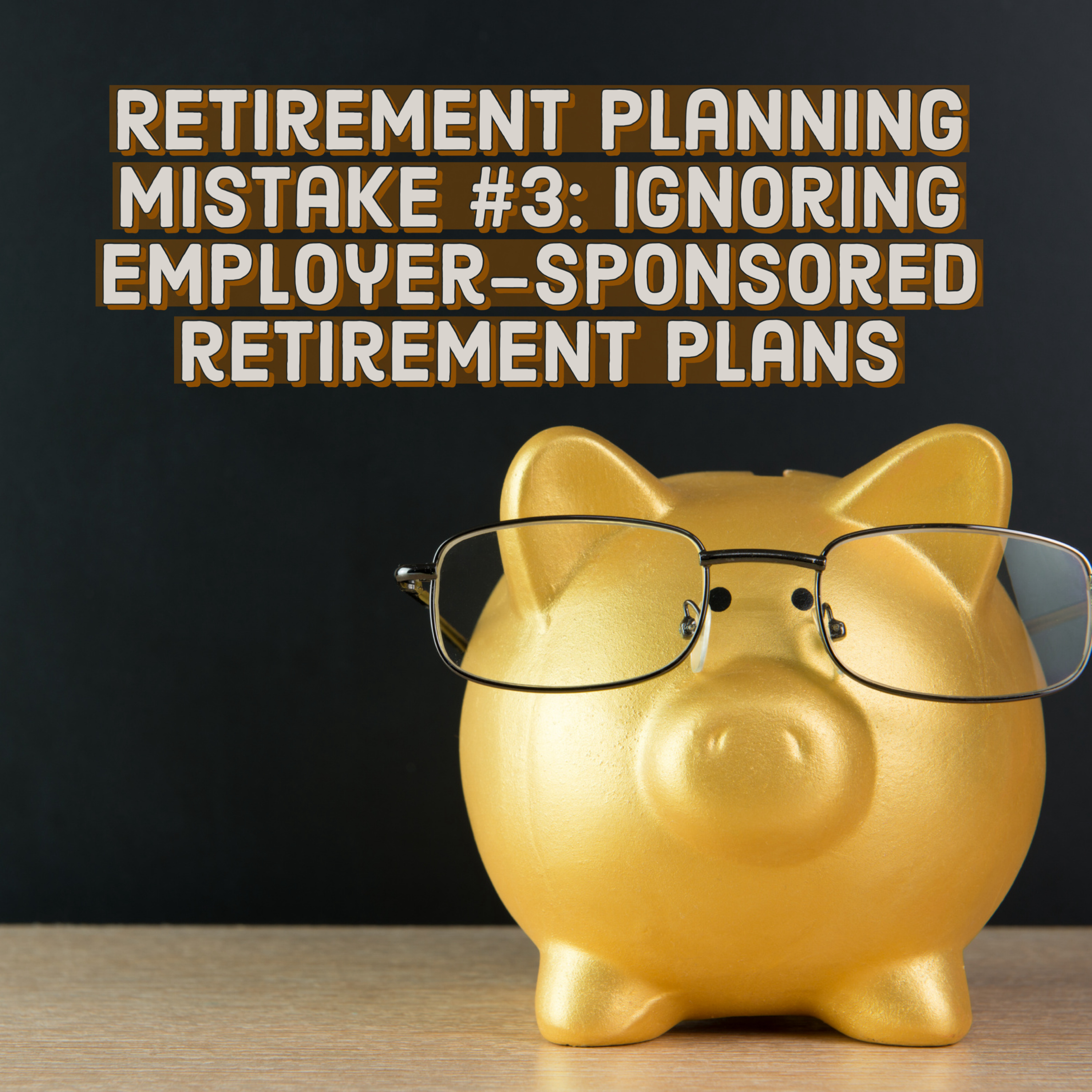 Retirement Planning Mistake #3: Ignoring employer-sponsored retirement plans episode artwork