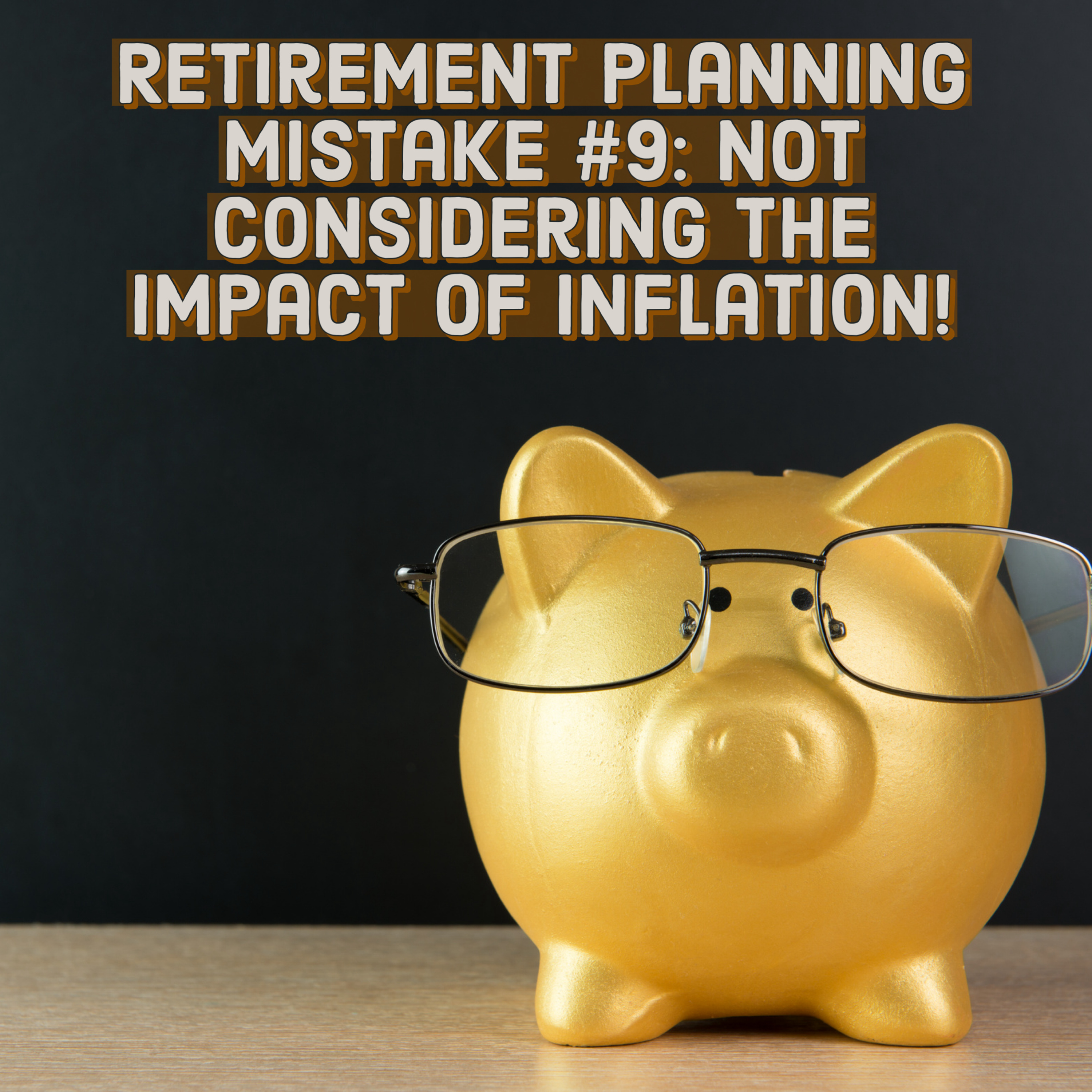 Retirement Planning Mistake #9: Not considering the impact of inflation!  episode artwork