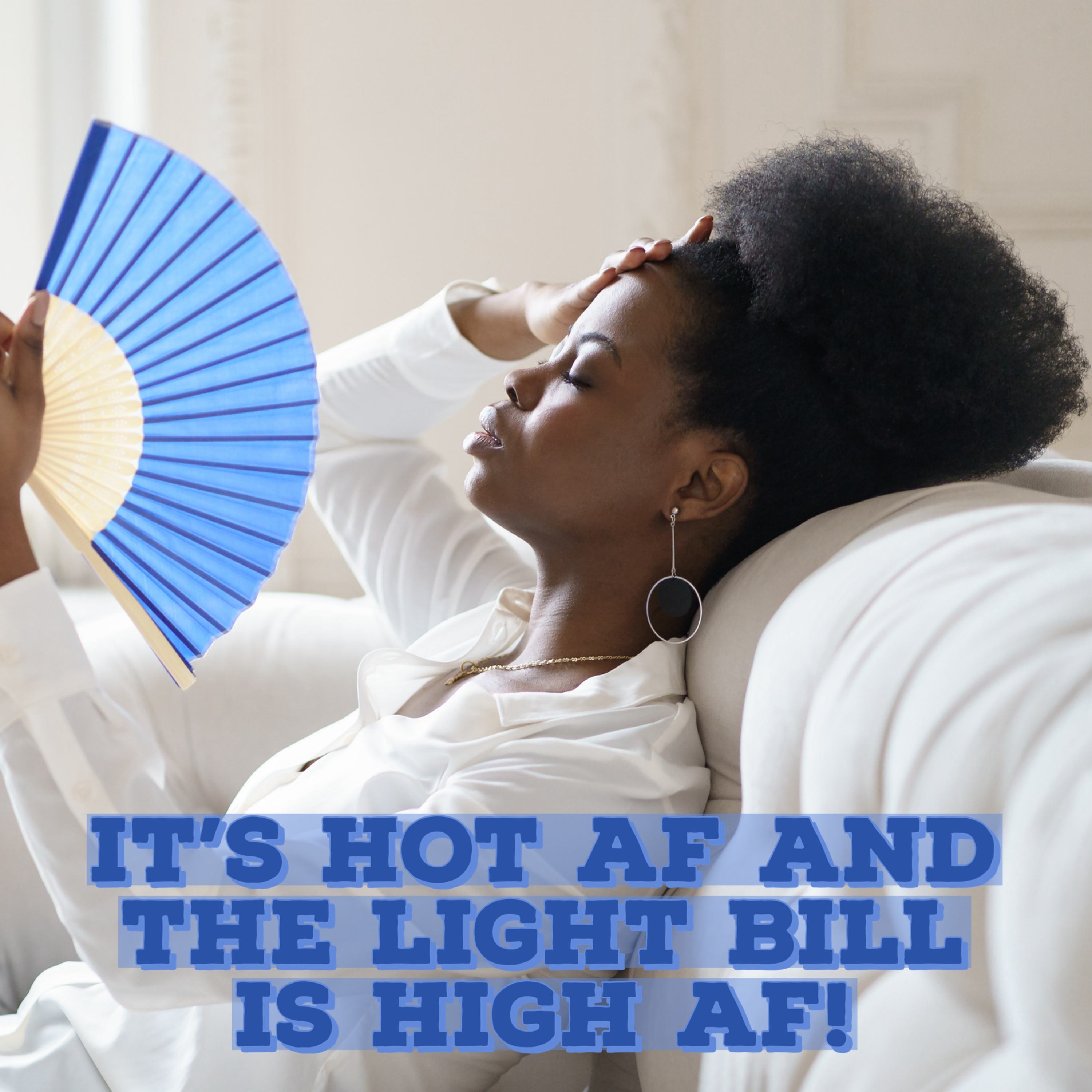 It’s hot AF and the light bill is high AF!  episode artwork