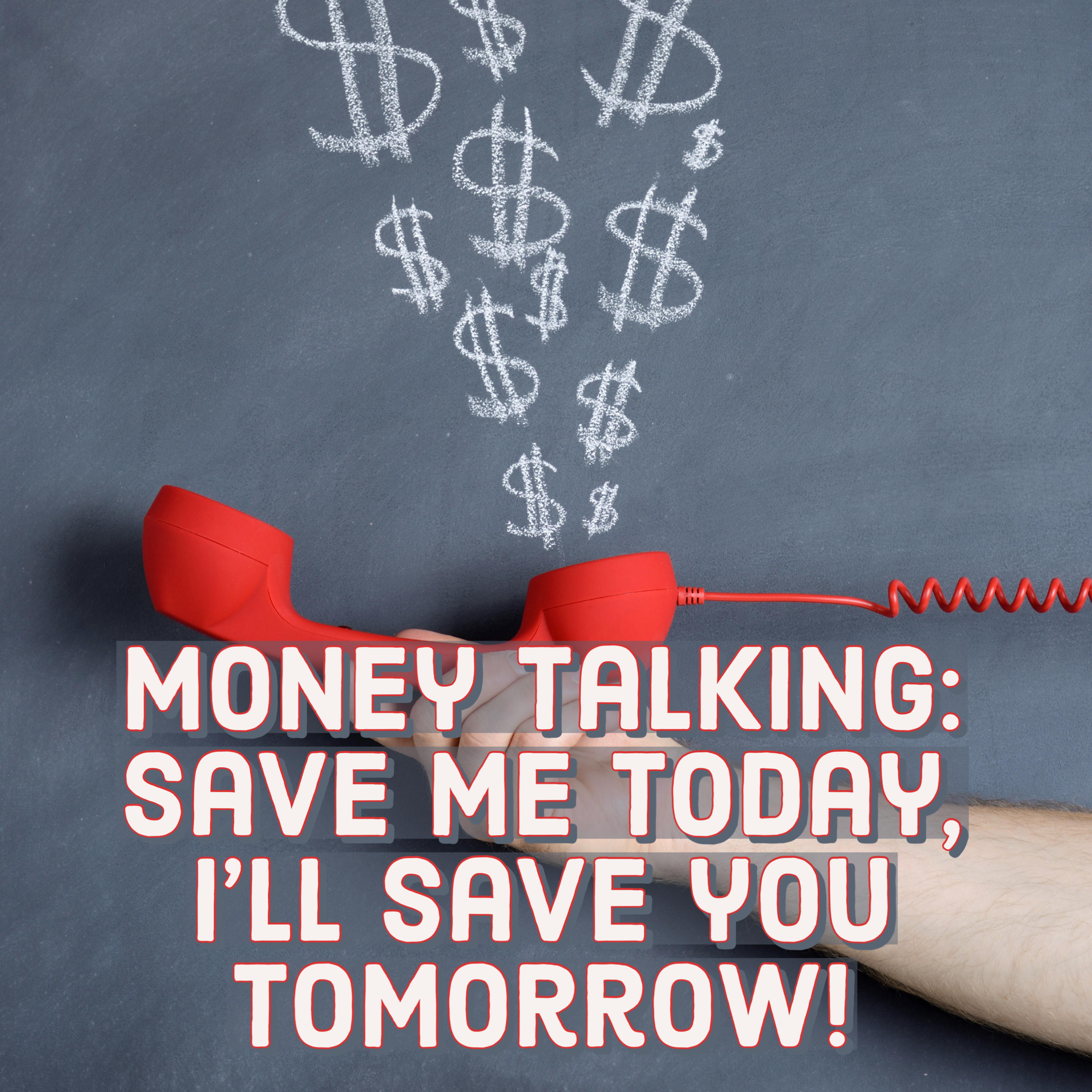 Money Talking: Save me today, I’ll save you tomorrow! 💸 episode artwork