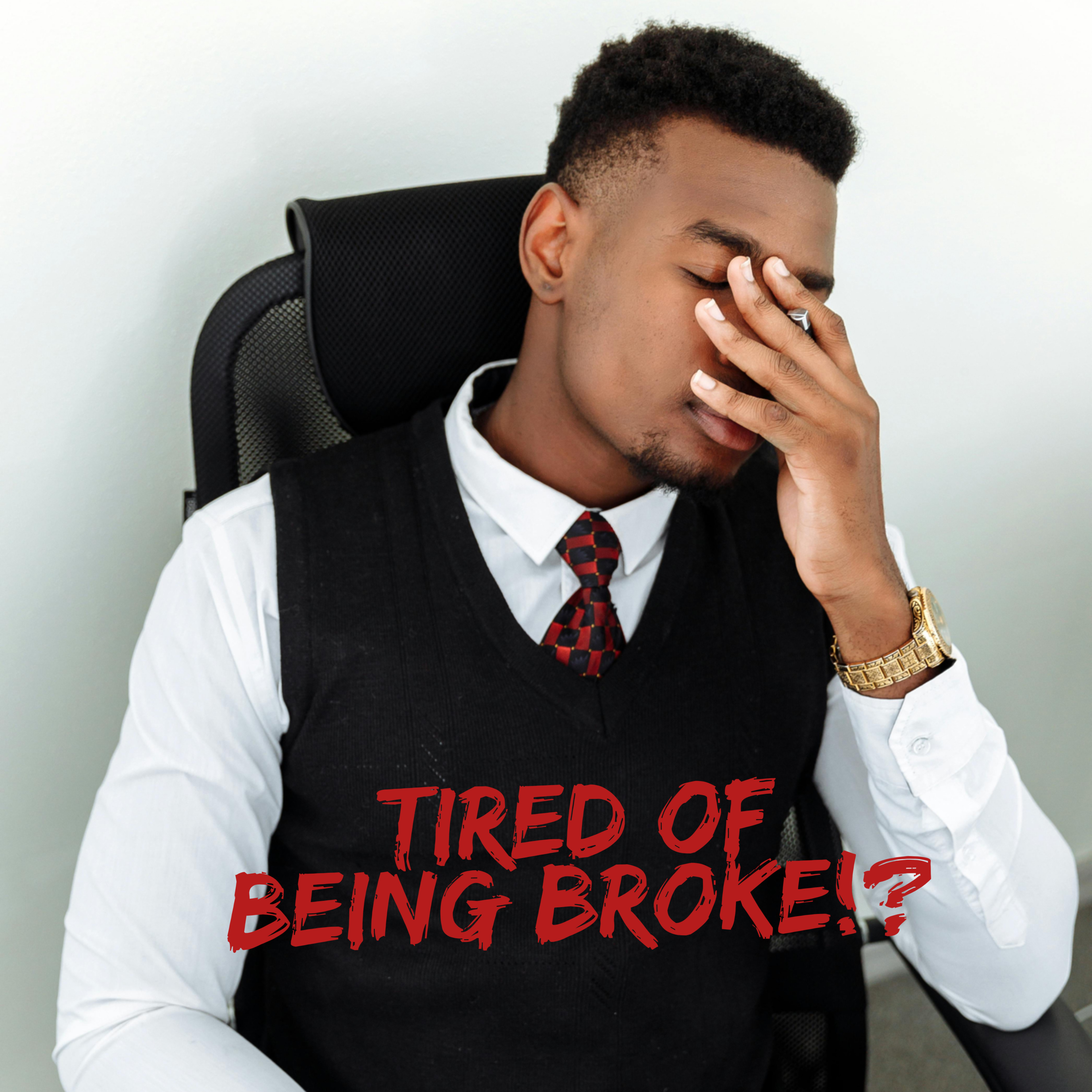 Are you tired of being BROKE? 🤷🏽‍♂️ episode artwork