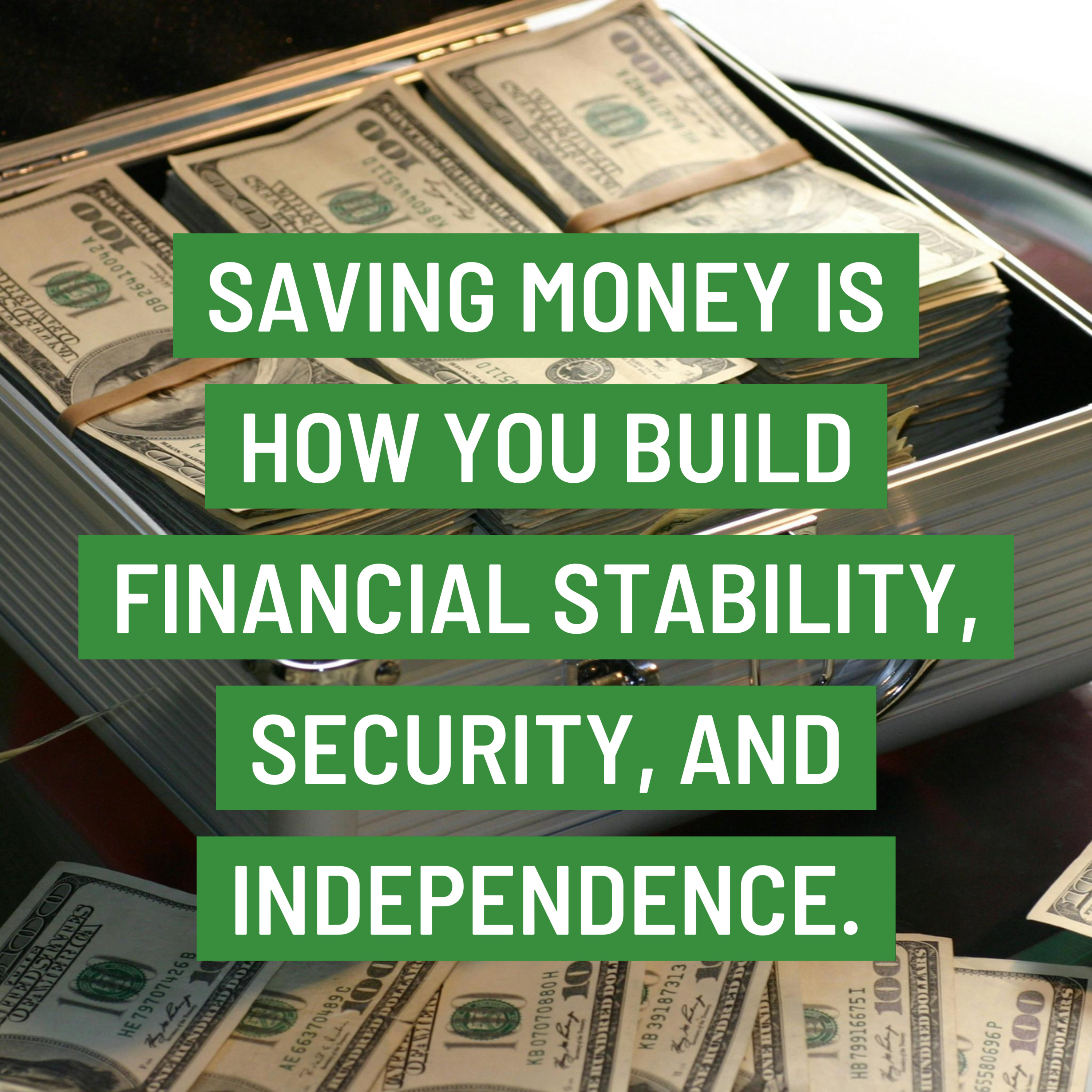 Saving money is how you build financial stability, security, and independence. episode artwork