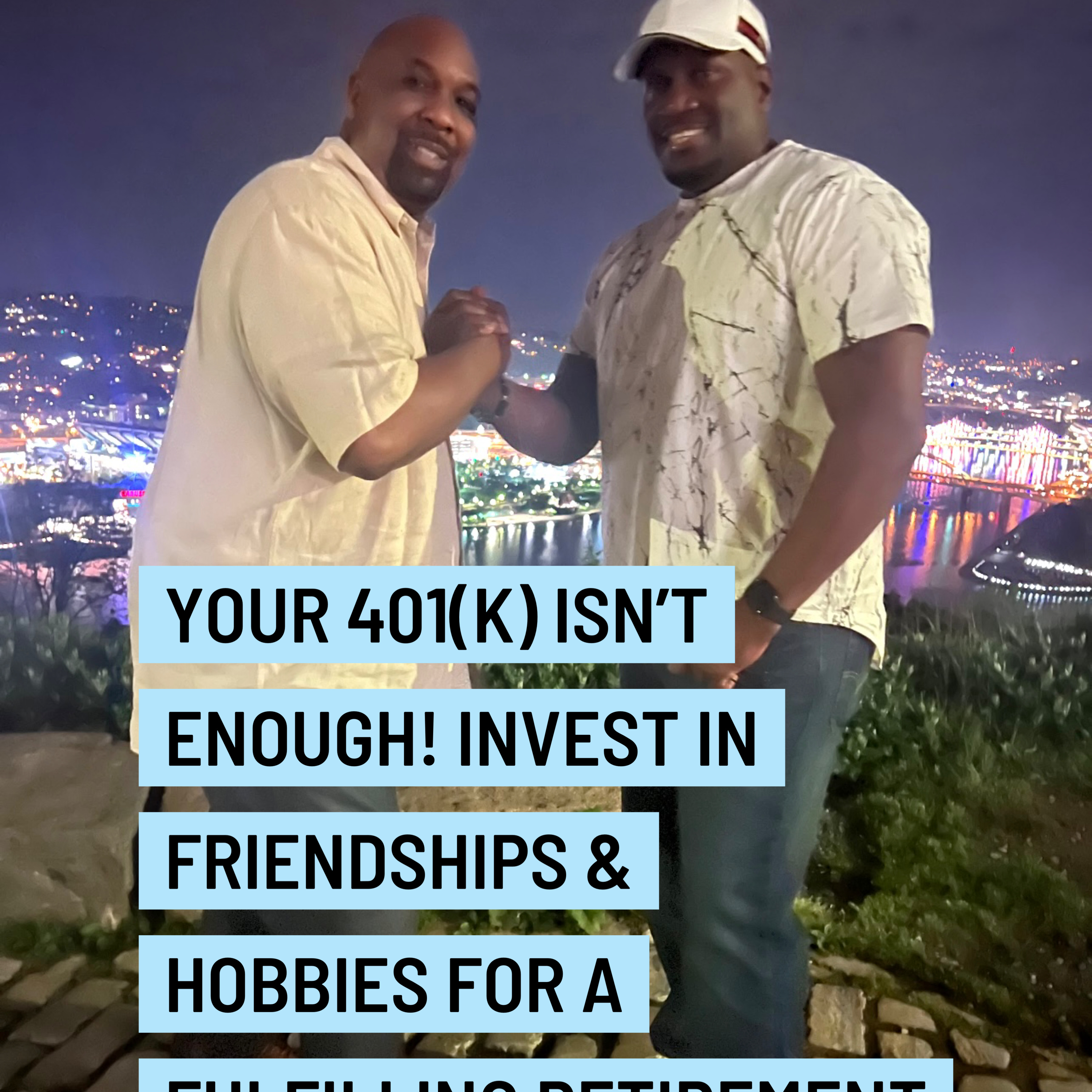 Your 401(k) Isn’t Enough! Invest in Friendships & Hobbies for a Fulfilling Retirement episode artwork