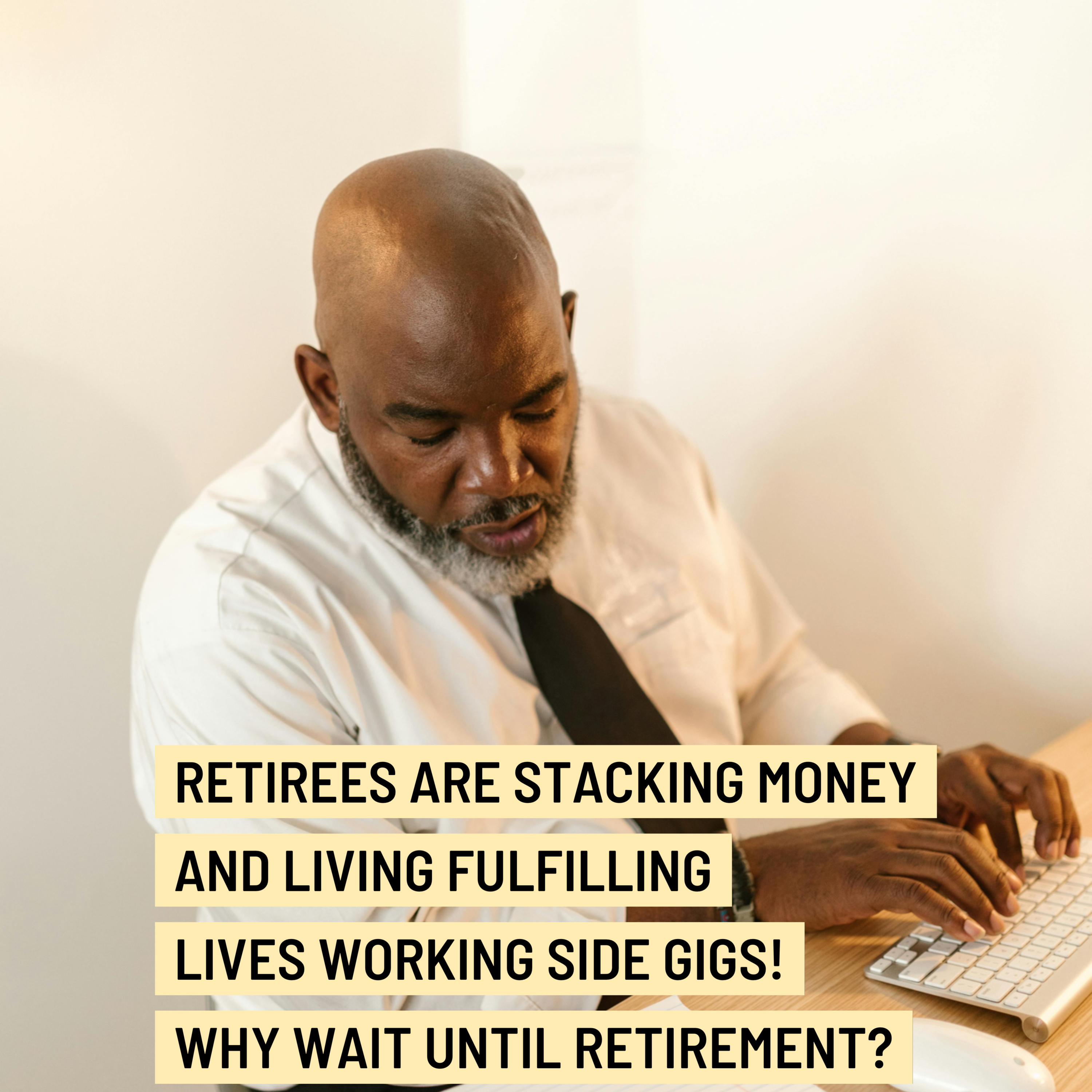 Retirees are stacking money and living fulfilling lives working side gigs! Why wait until retirement? episode artwork