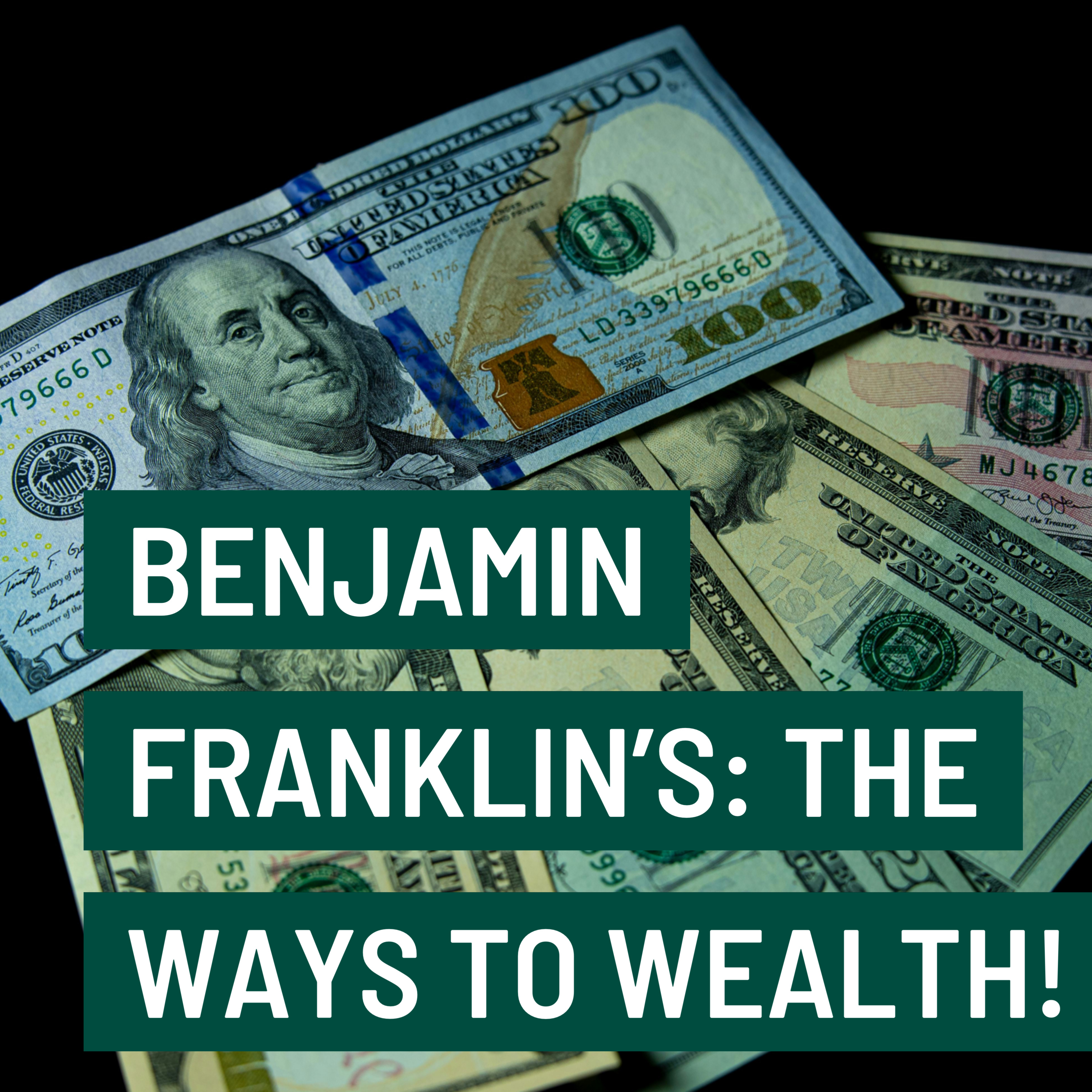 Benjamin Franklin’s: The Ways To Wealth! 💴 episode artwork