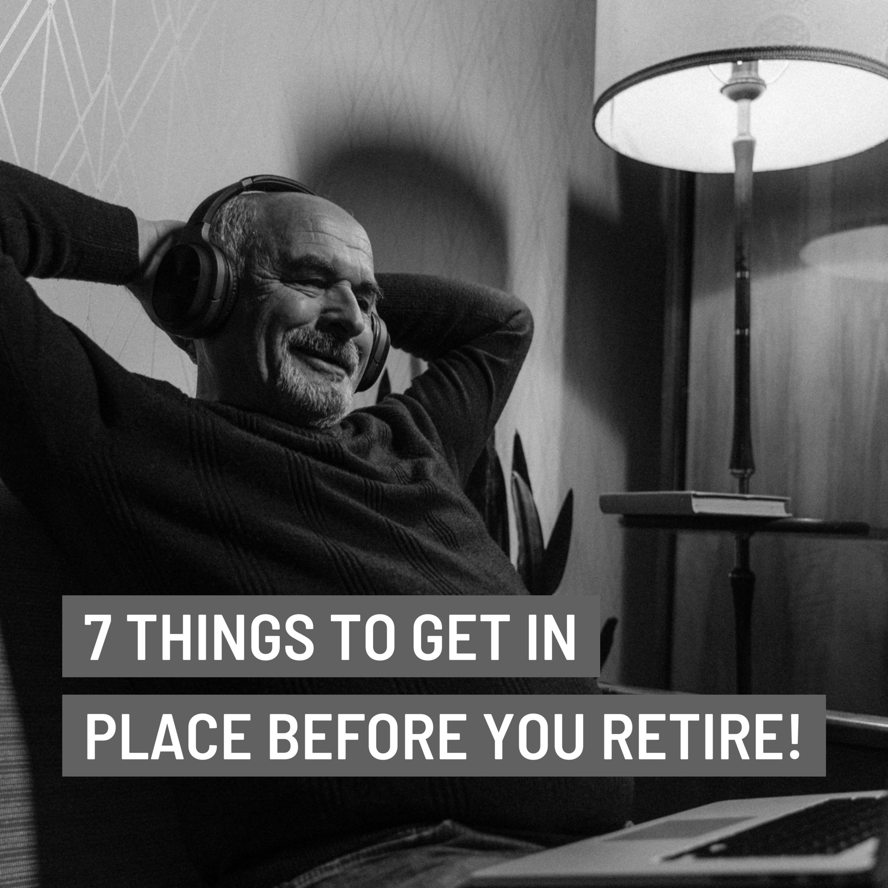 7 Things to Get In Place Before You retire! 💸 episode artwork