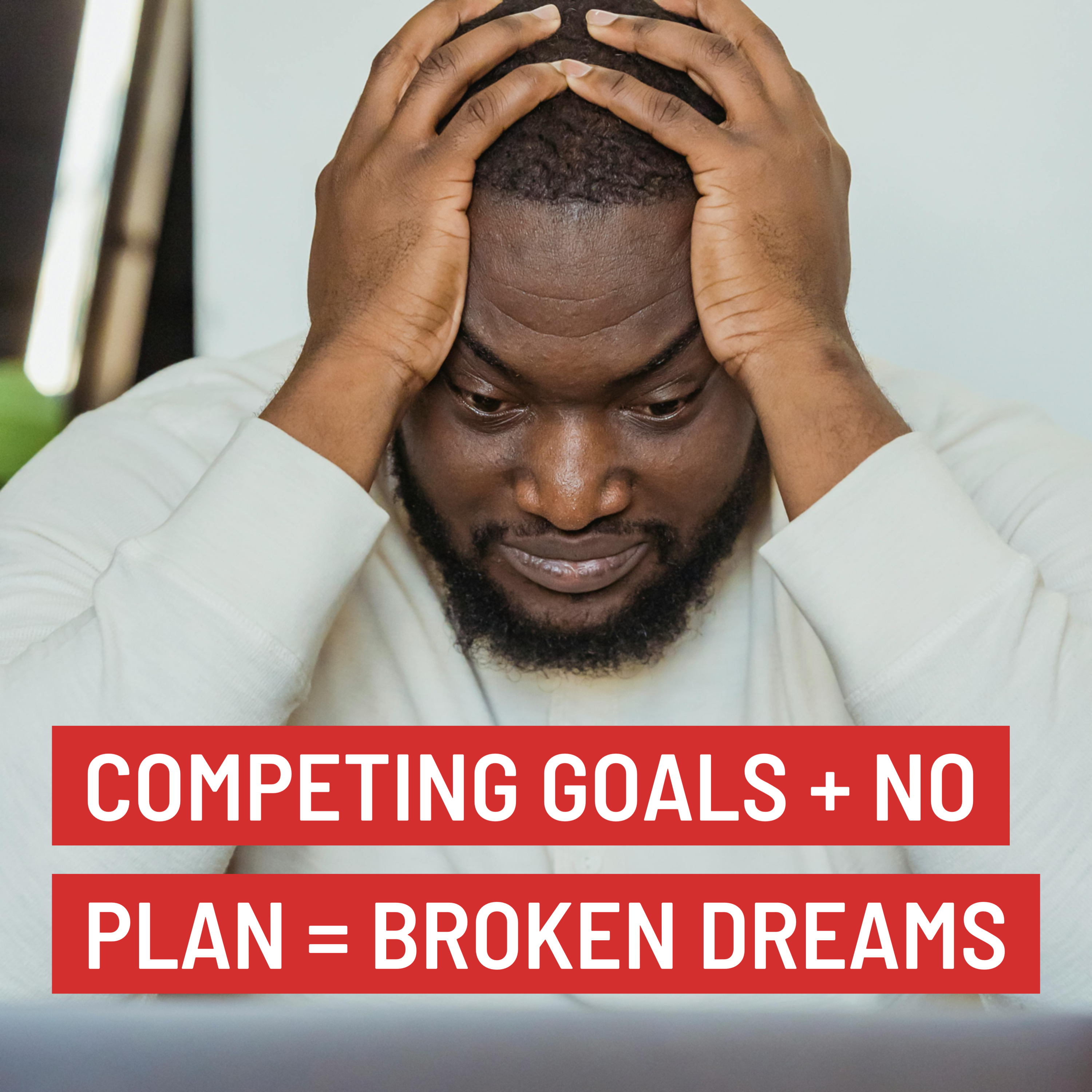 Competing goals + No plan = Broken Dreams episode artwork