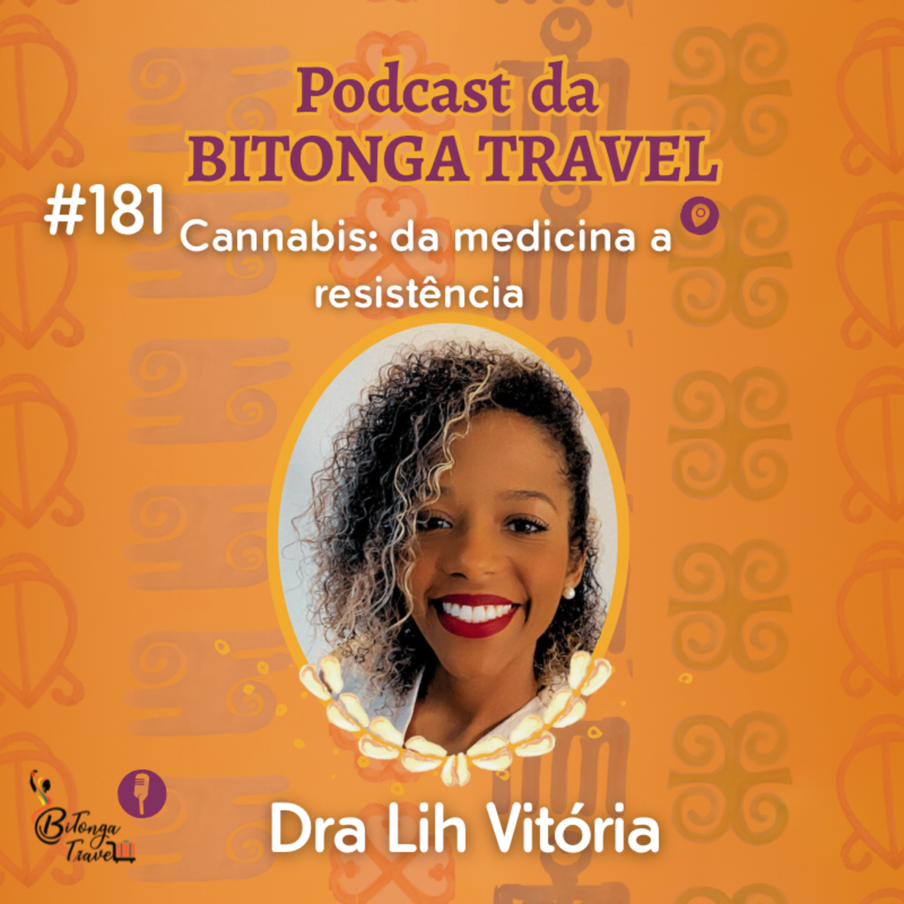 Episódio 181-Cannabis da medicina a Resistência-Dra Lih Vitória