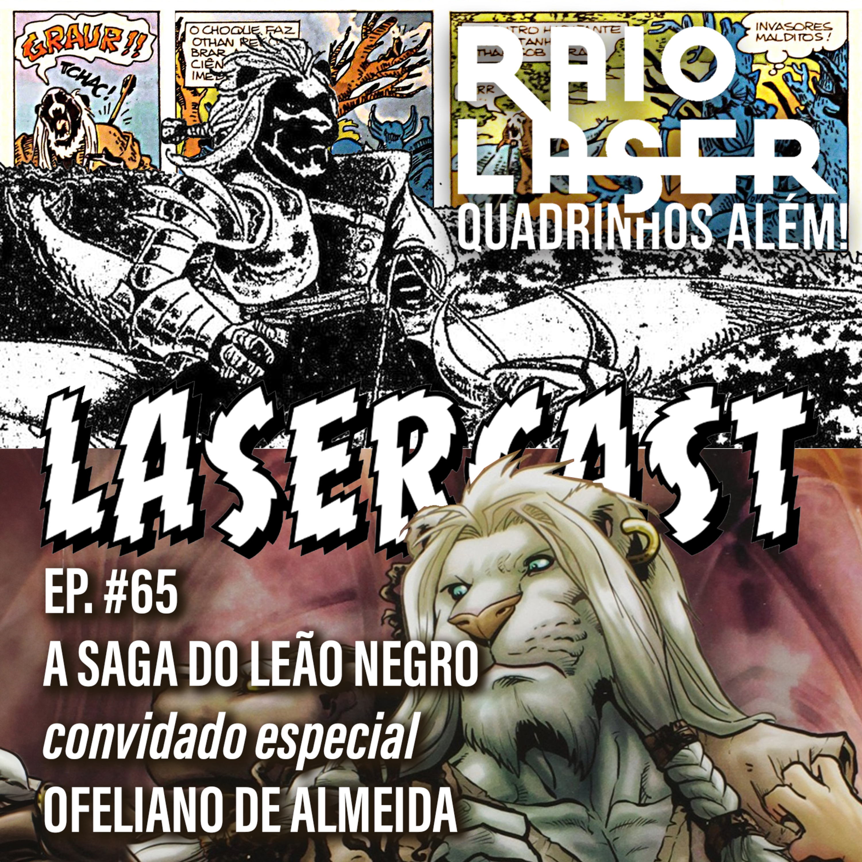 #65 - A Saga do Leão Negro: convidado especial Ofeliano de Almeida episode artwork