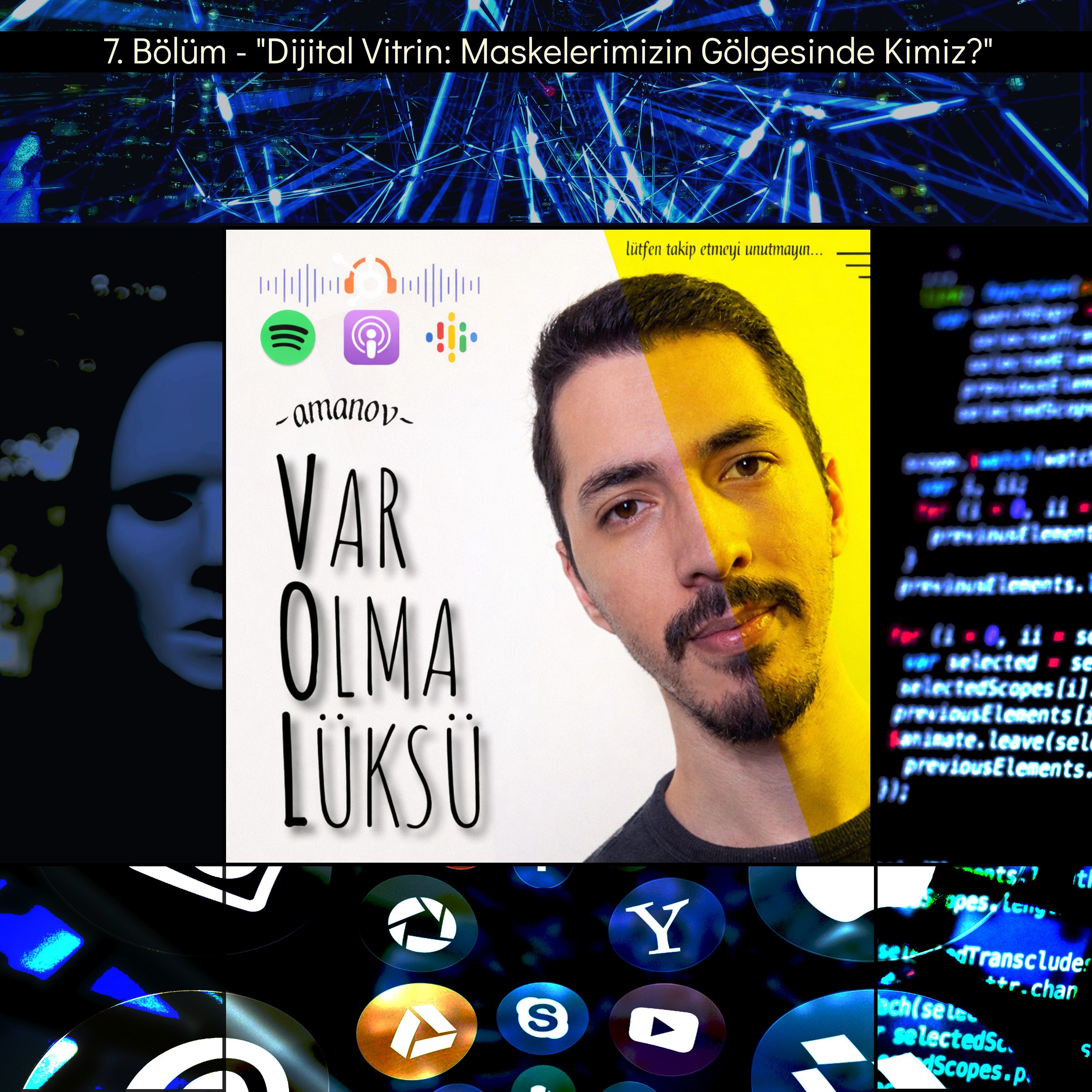 7) Dijital Vitrin: Maskelerimizin Gölgesinde Kimiz?