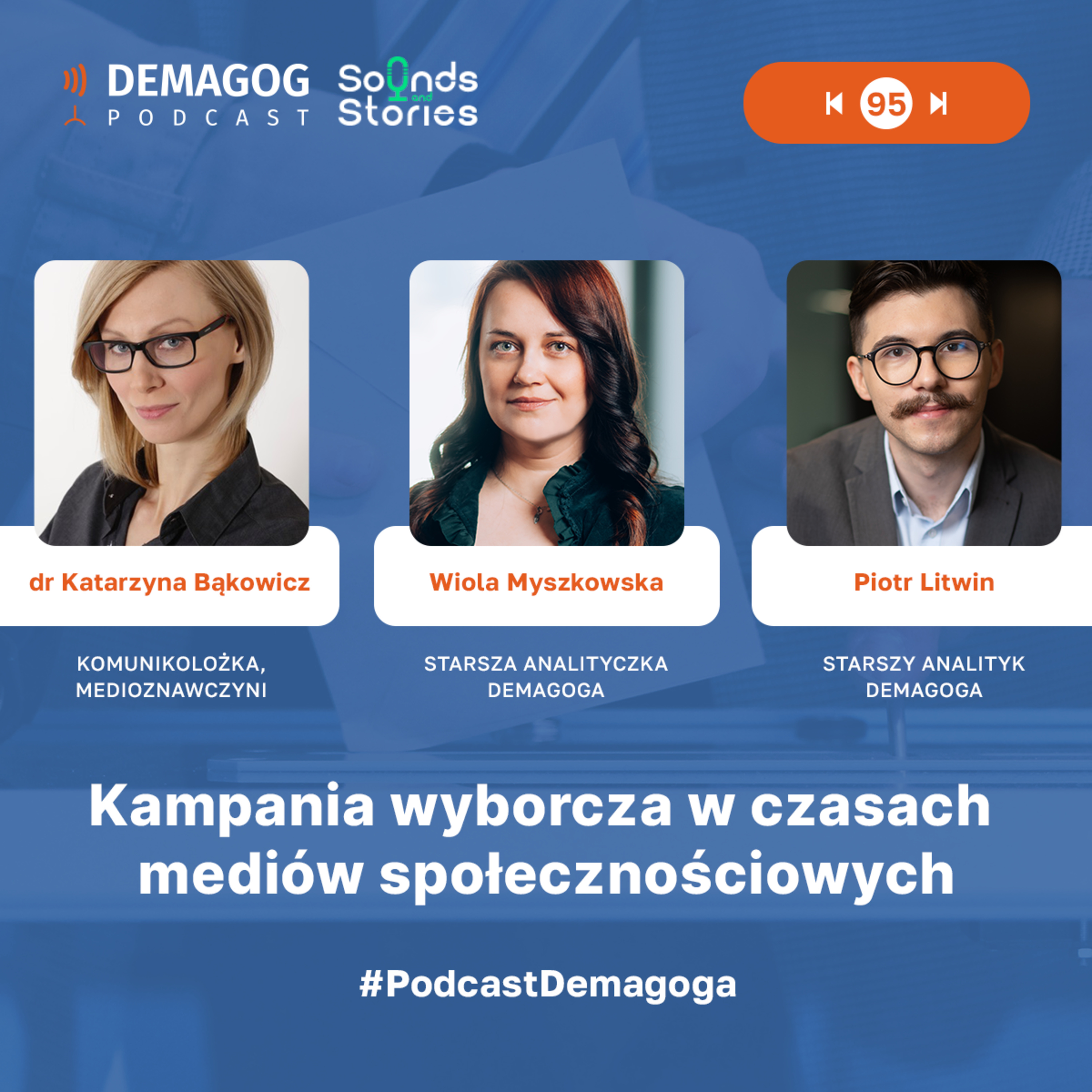 Wybory 2023 i kampania w czasach mediów społecznościowych – Dr Katarzyna Bąkowicz i Piotr Litwin #95