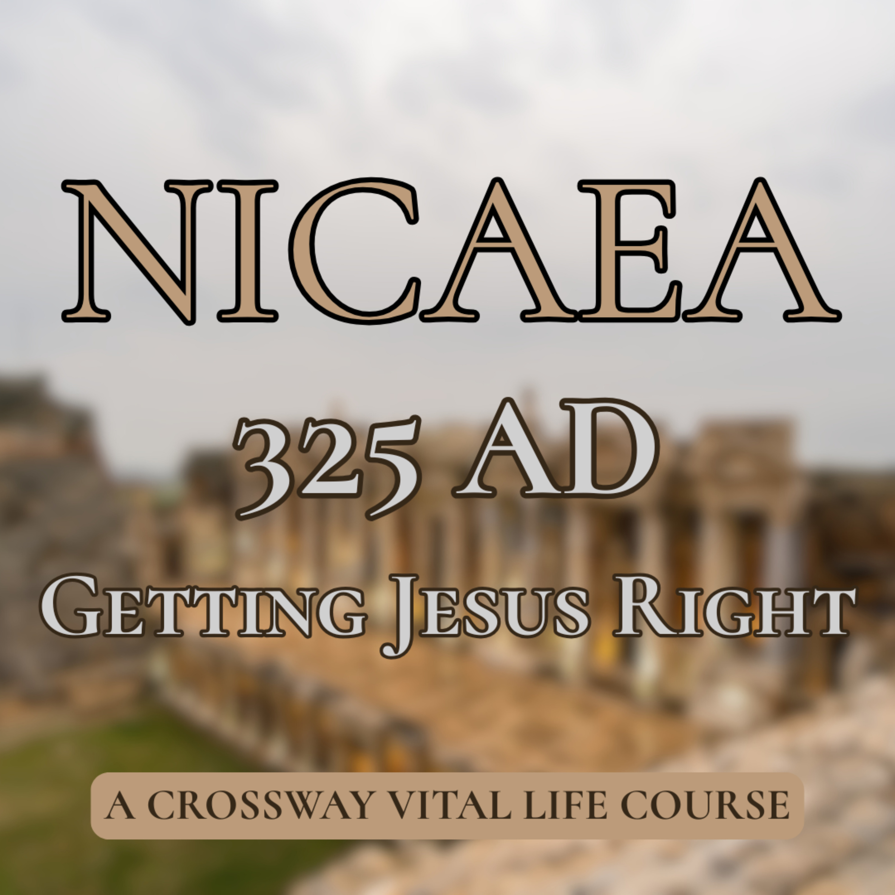Nicaea 325 Getting Jesus Right - Session 4 episode artwork