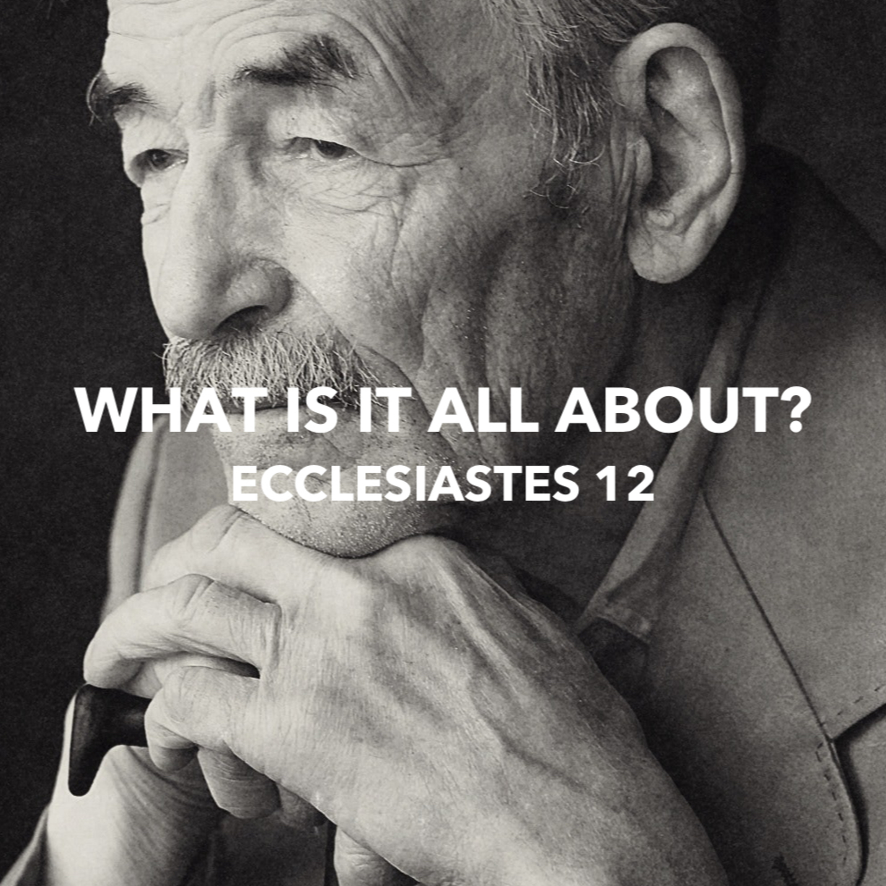 ARE Bible Study - Ecclesiastes 12: What Is It all About? episode artwork