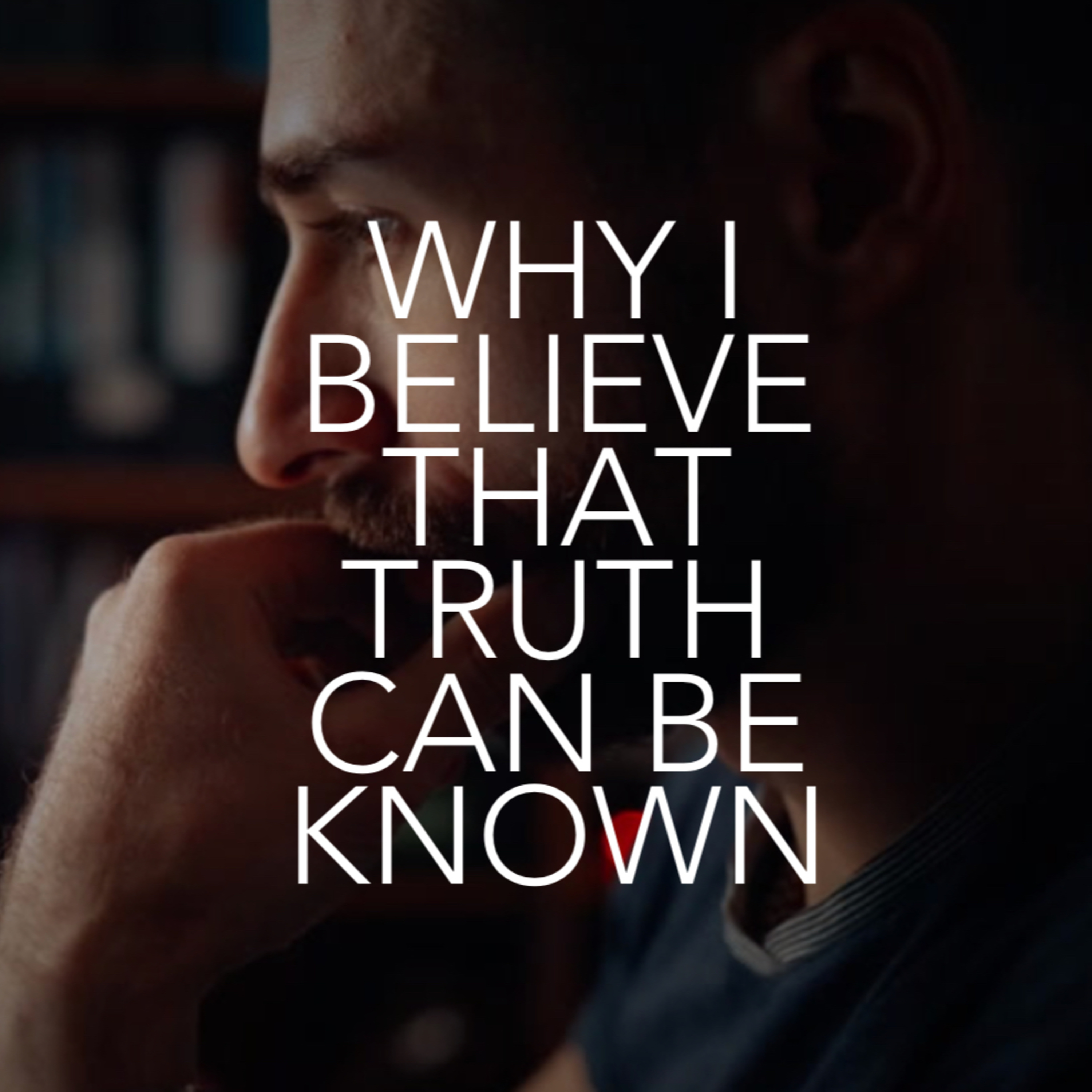 ARE Bible Study: Ep 1 - Why I Believe That Truth Can Be Known episode artwork